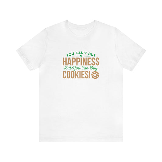 You Can't Buy Happiness But You Can Buy Cookies T Shirt