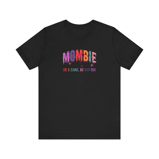 Mombie Unisex Jersey Short Sleeve Tee Halloween Shirt Funny Shirt