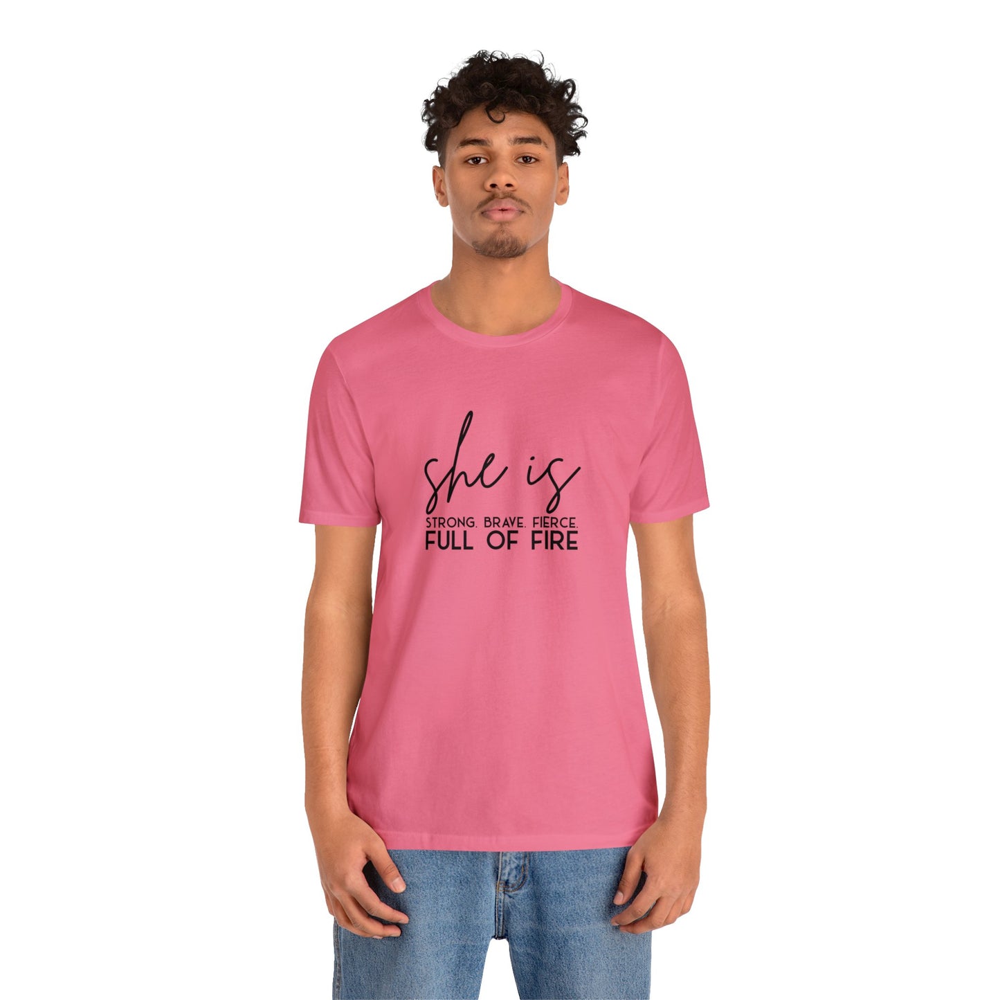 She is Strong Brave Fierce Full of Fire Unisex Jersey Short Sleeve Tee T-Shirt