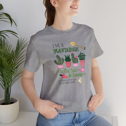 Plantaholic on the Road to Recovery Plant Shirt Unisex Jersey Short Sleeve Tee