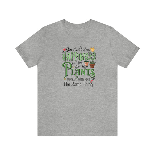 Copy of You Can't Buy Happiness But You Can Buy Plants Funny Shirt Unisex Jersey Short Sleeve Tee T-Shirt