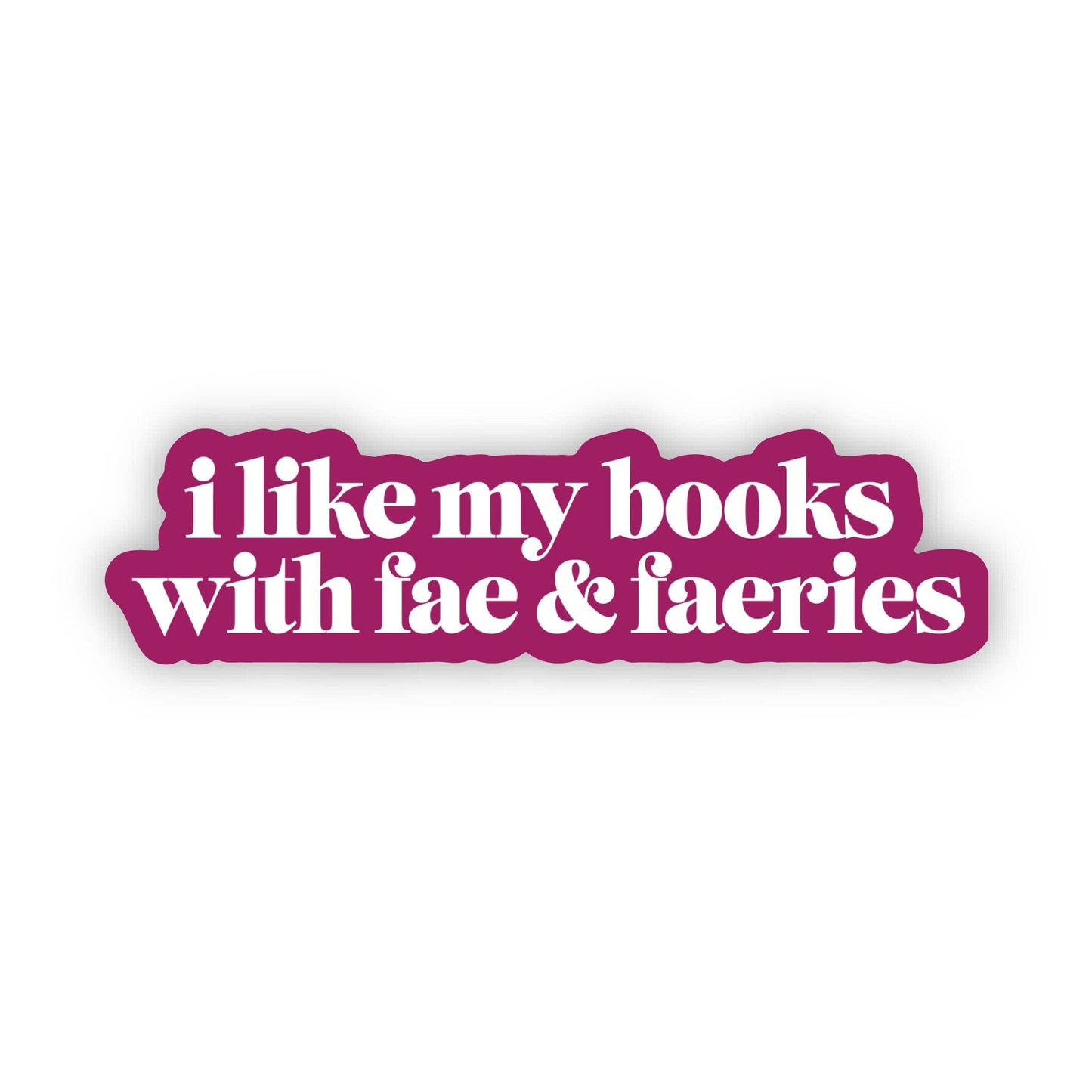 I like my books with fae & faeries Sticker