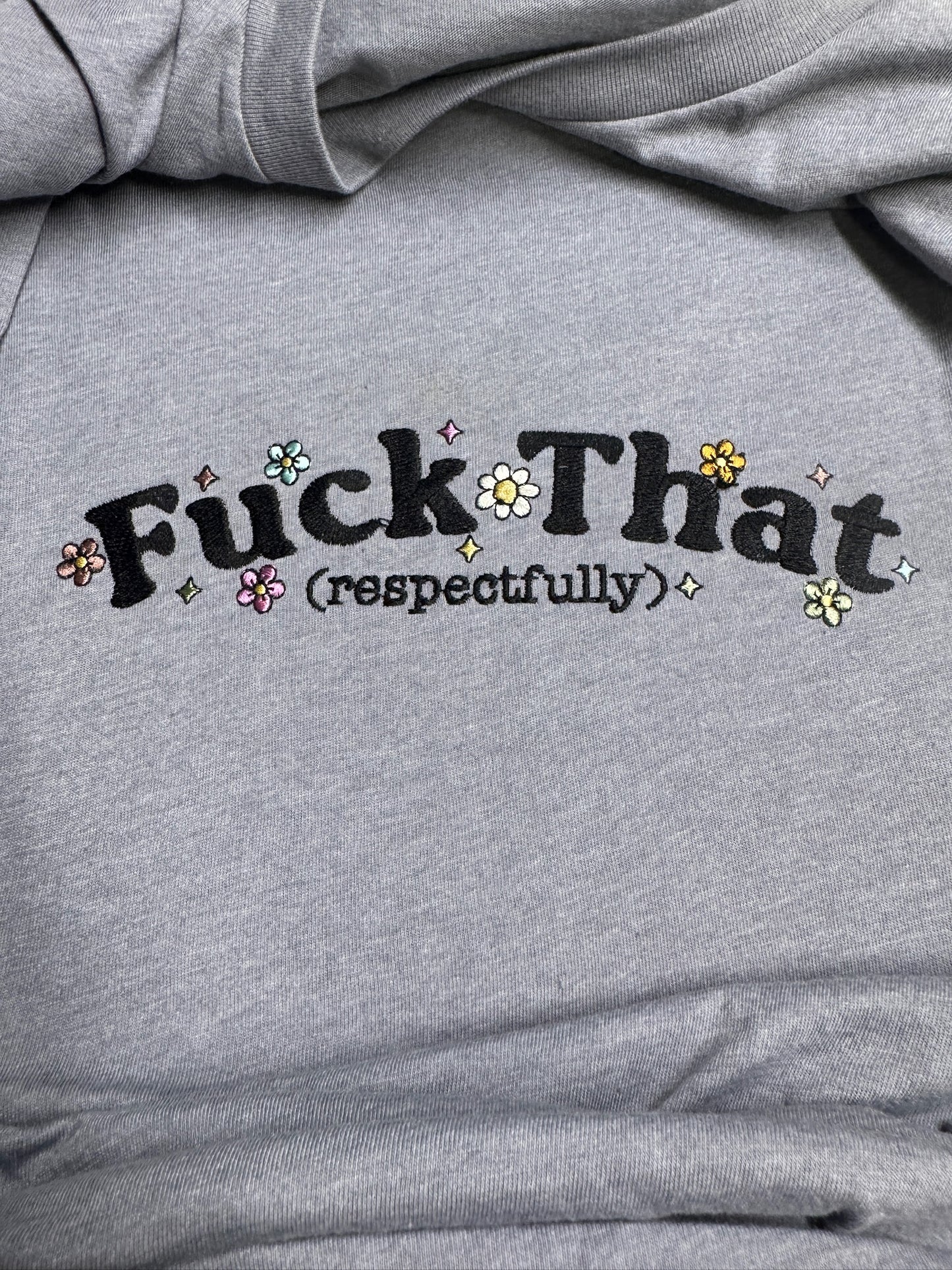 “Fuck That Respectfully” Floral T-Shirt – Bella + Canvas