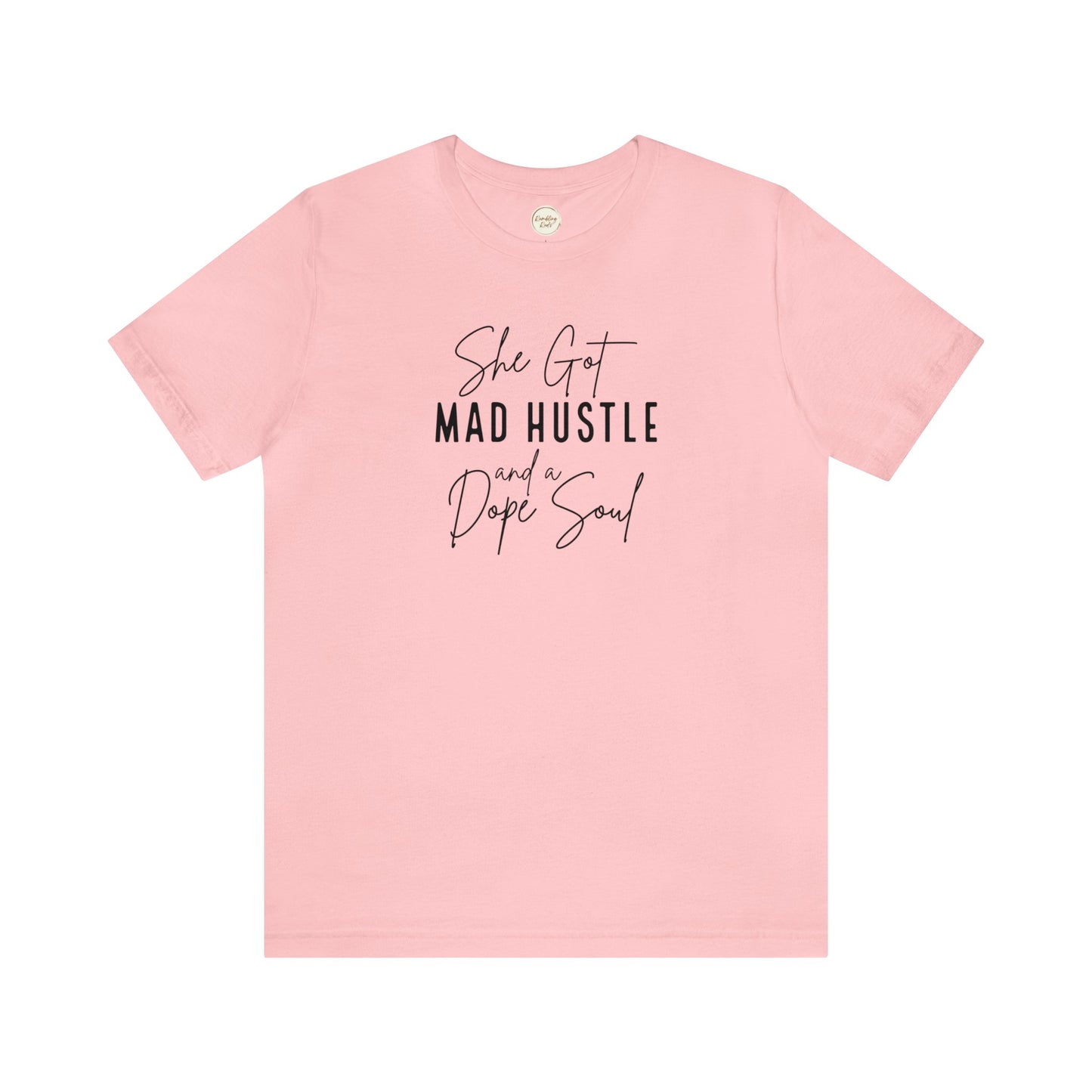 She Got Mad Hustle and A Dope Soul Unisex Jersey Short Sleeve Tee T-Shirt