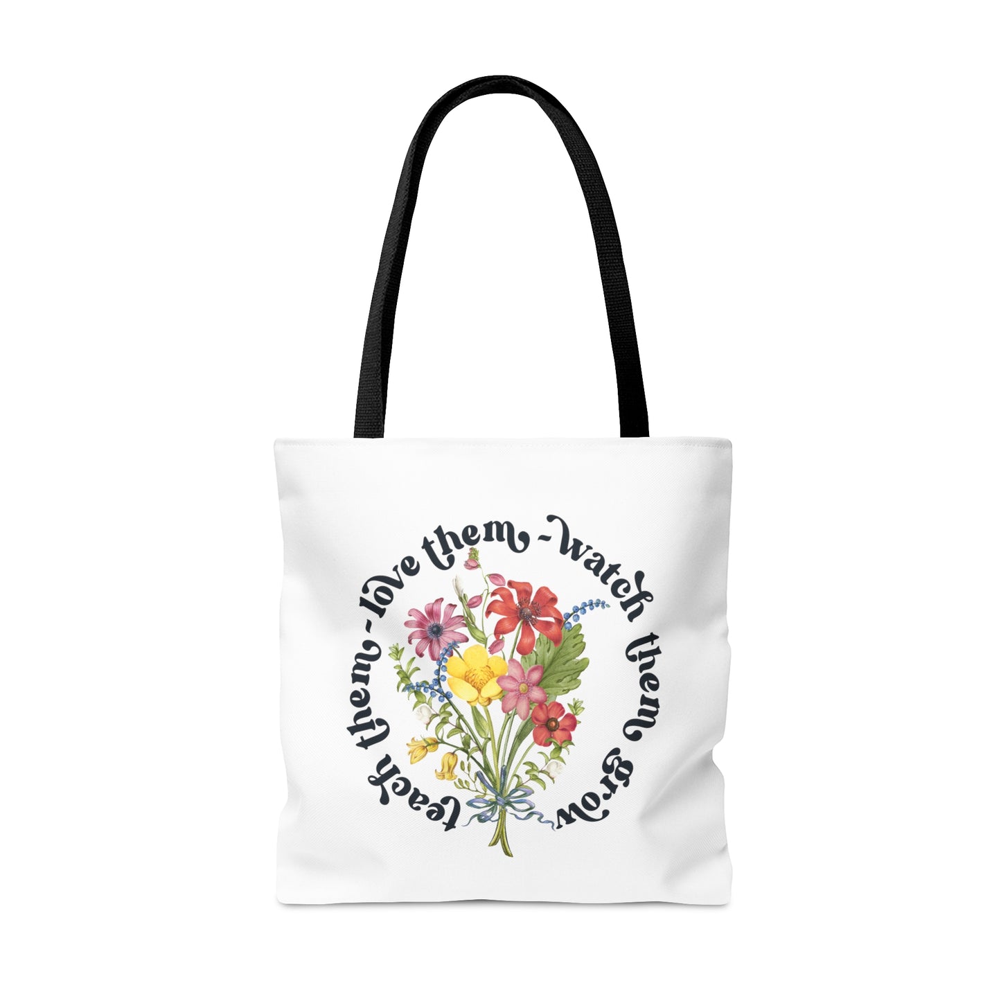 Wild Flower Teacher Tote Bag Shopping Bag Reusable Tote Love Them Watch Them Grow Teach Them