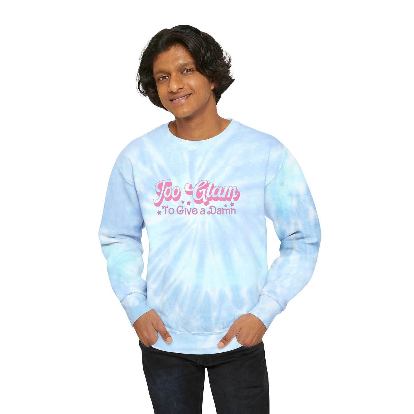 Too Glam to Give a Damn Unisex Tie-Dye Sweatshirt 90's Style