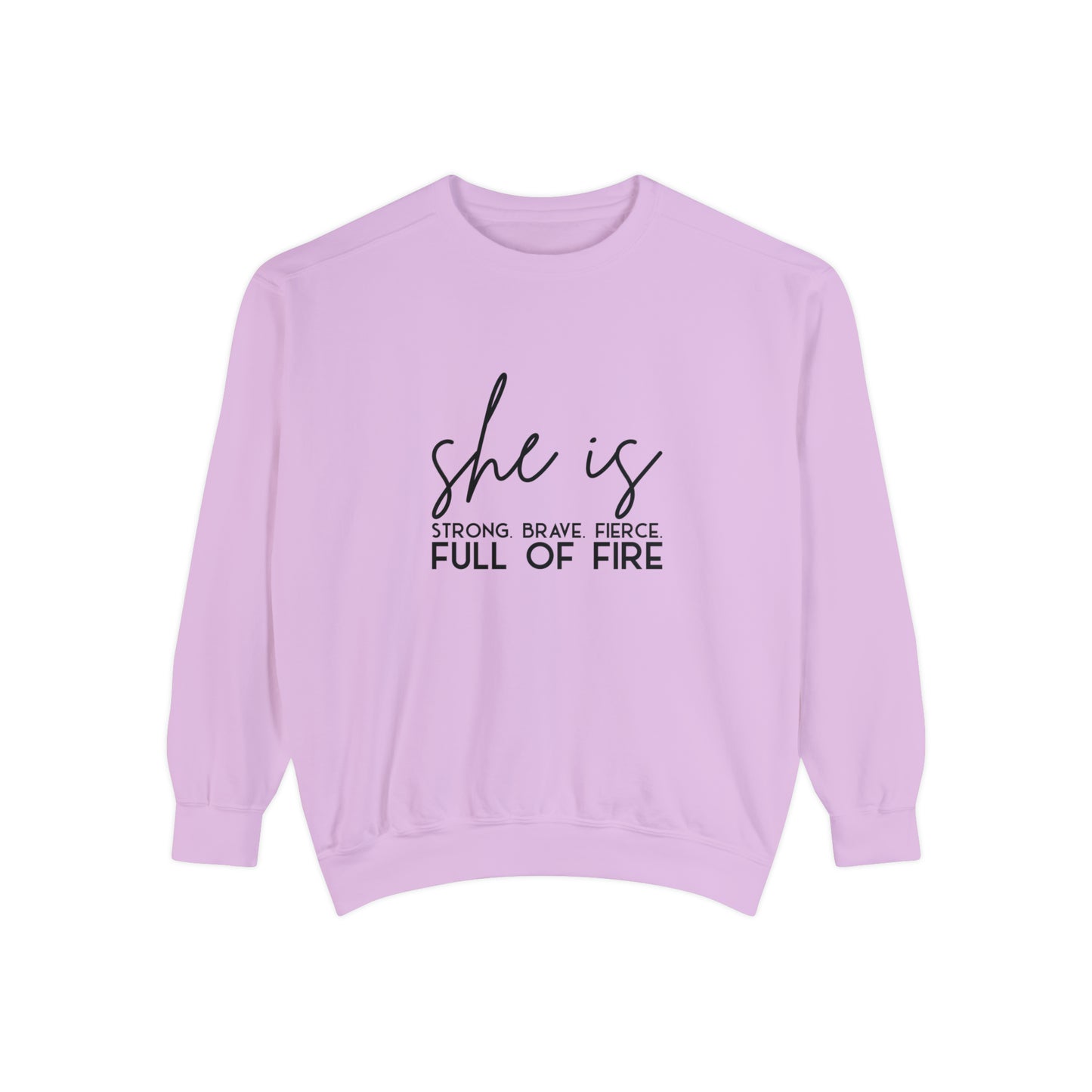 She is Strong Brave Fierce Full of Fire Unisex Garment-Dyed Sweatshirt