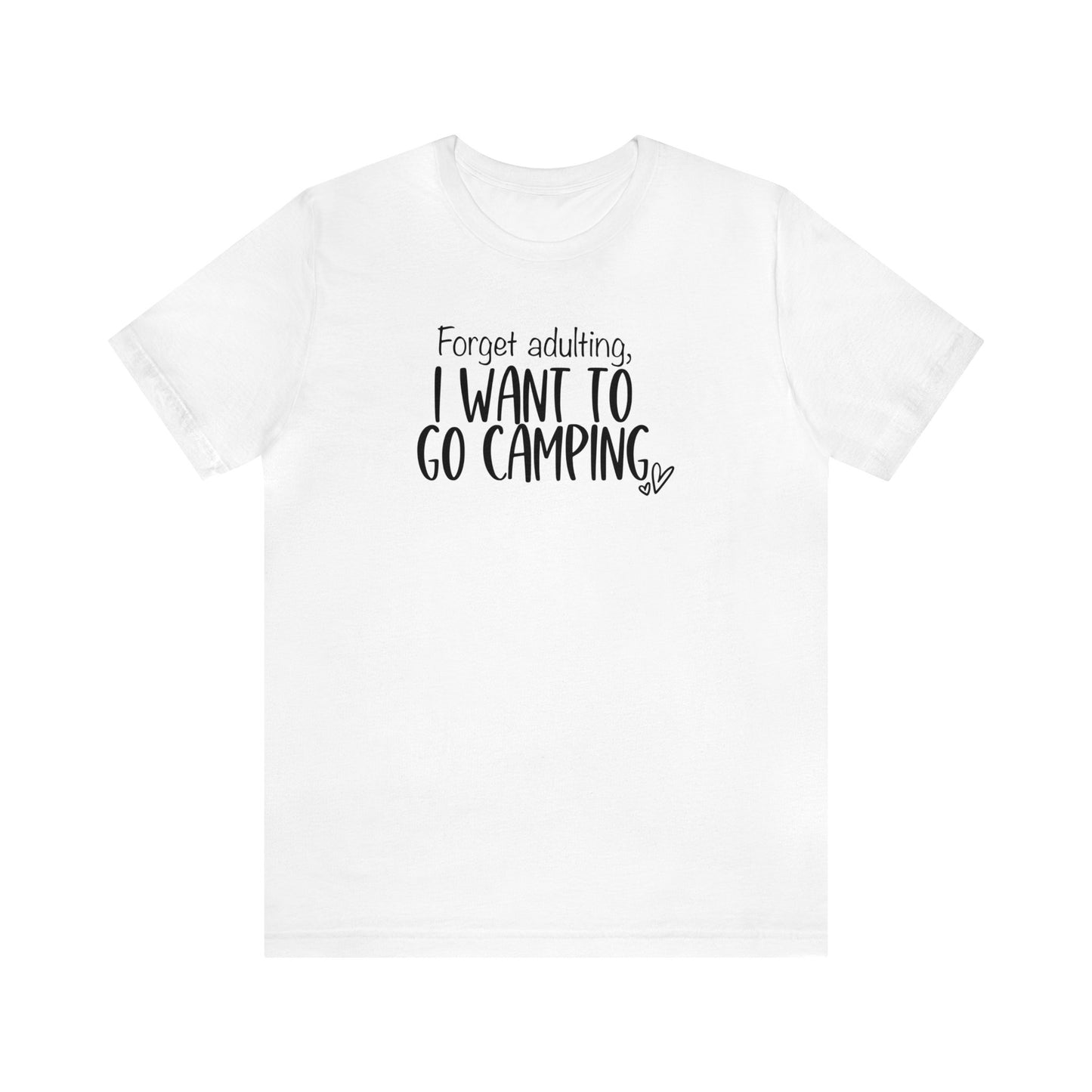 Forget Adulting I Want To Go Camping Jersey Short Sleeve Tee