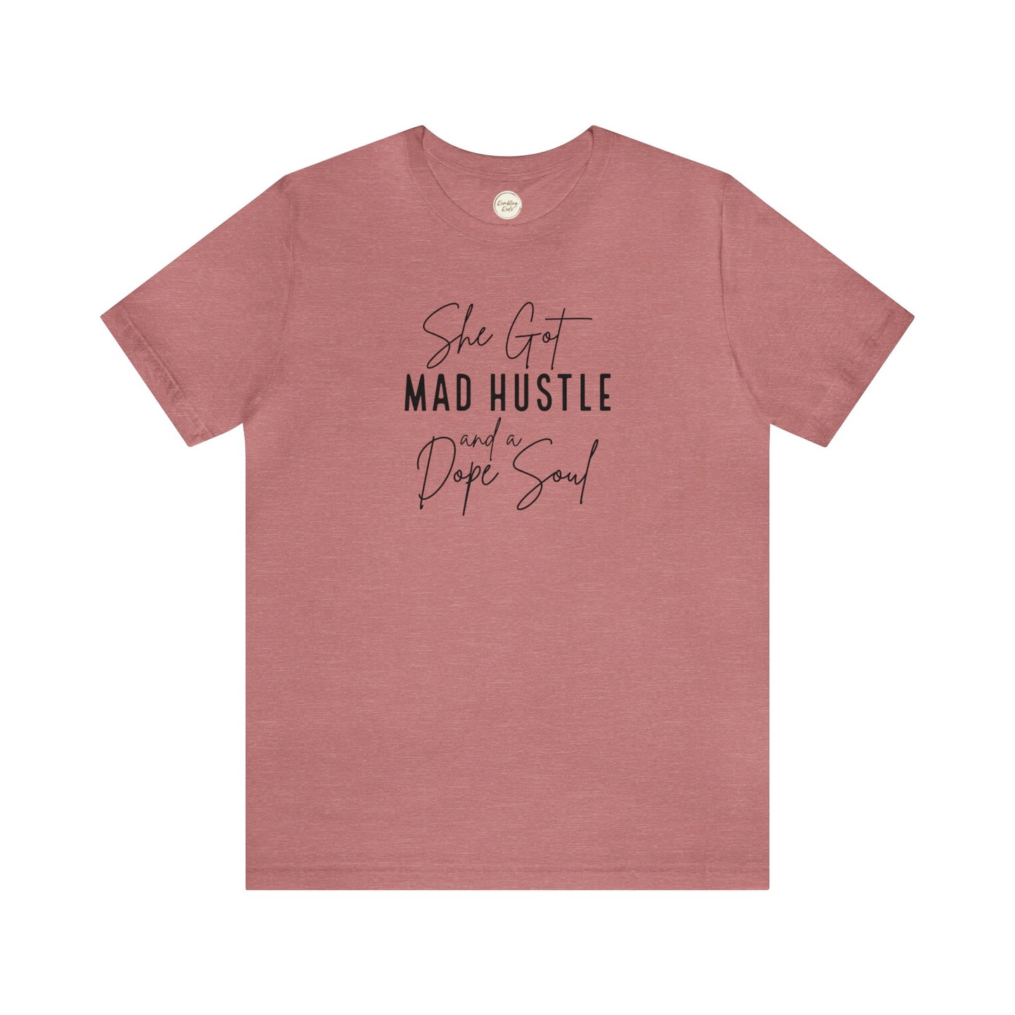 She Got Mad Hustle and A Dope Soul Unisex Jersey Short Sleeve Tee T-Shirt