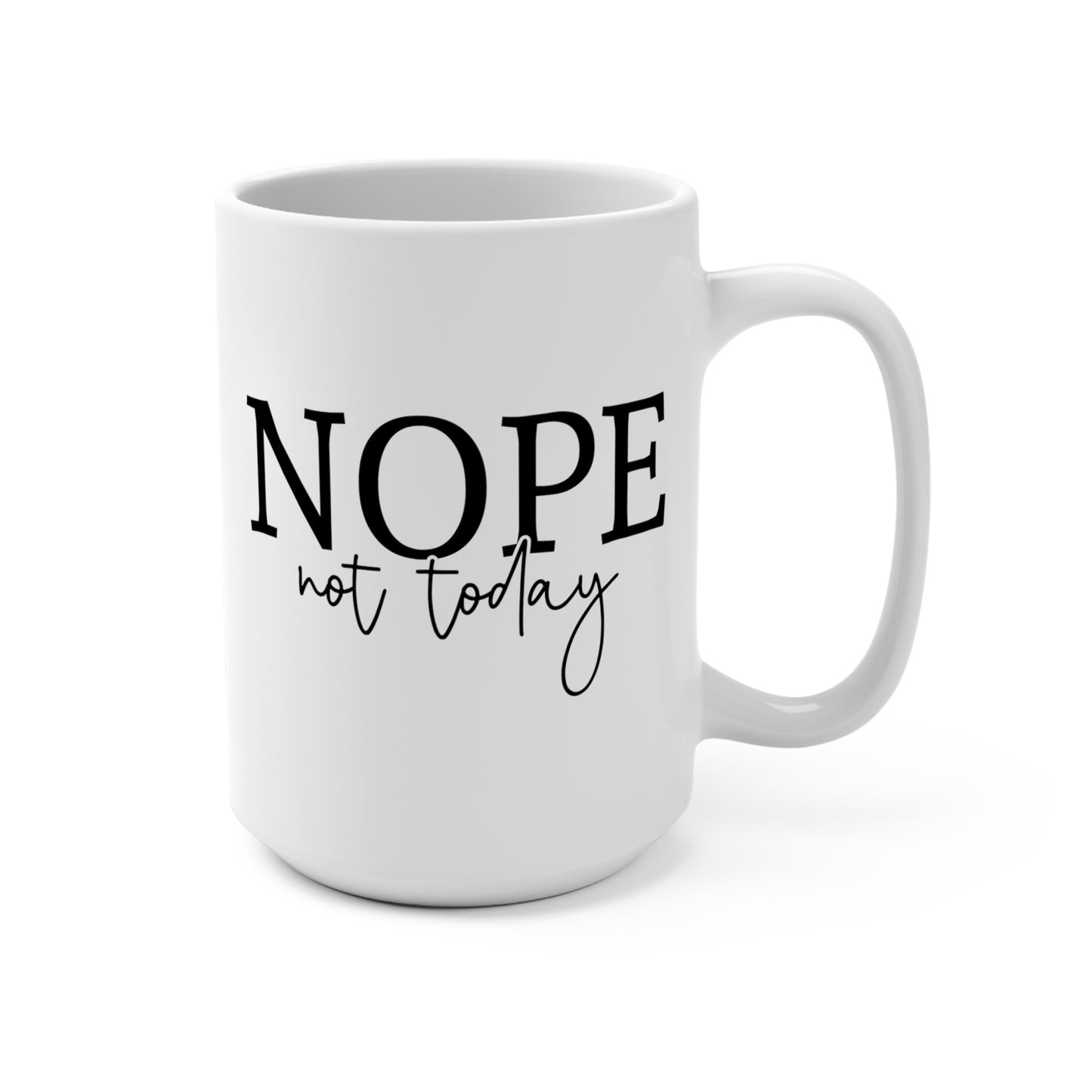 Nope Not Today Mug 15oz