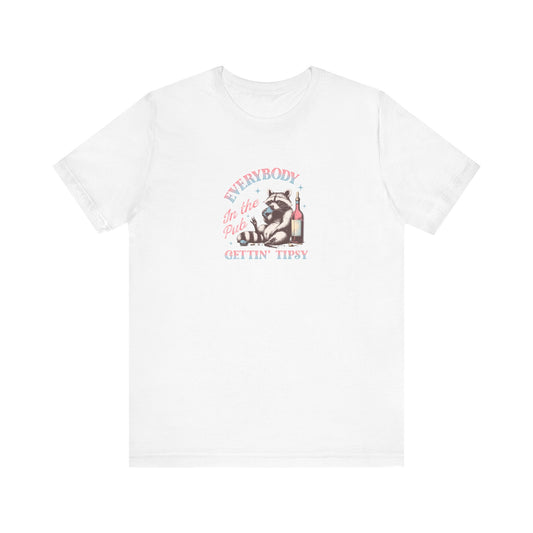 Everybody Gettin Tipsy Unisex Jersey Short Sleeve Tee Raccoon Shirt Funny Shirt