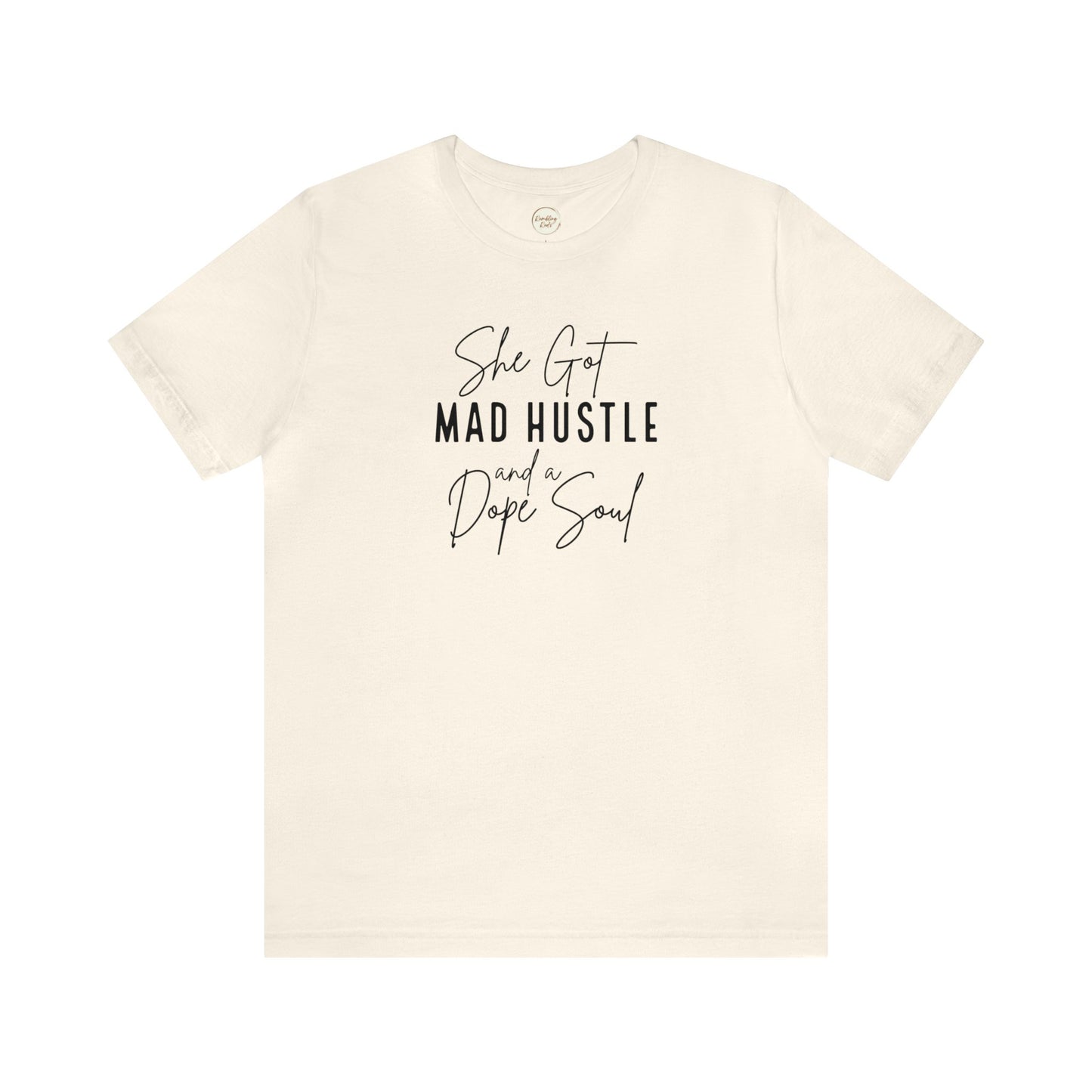 She Got Mad Hustle and A Dope Soul Unisex Jersey Short Sleeve Tee T-Shirt