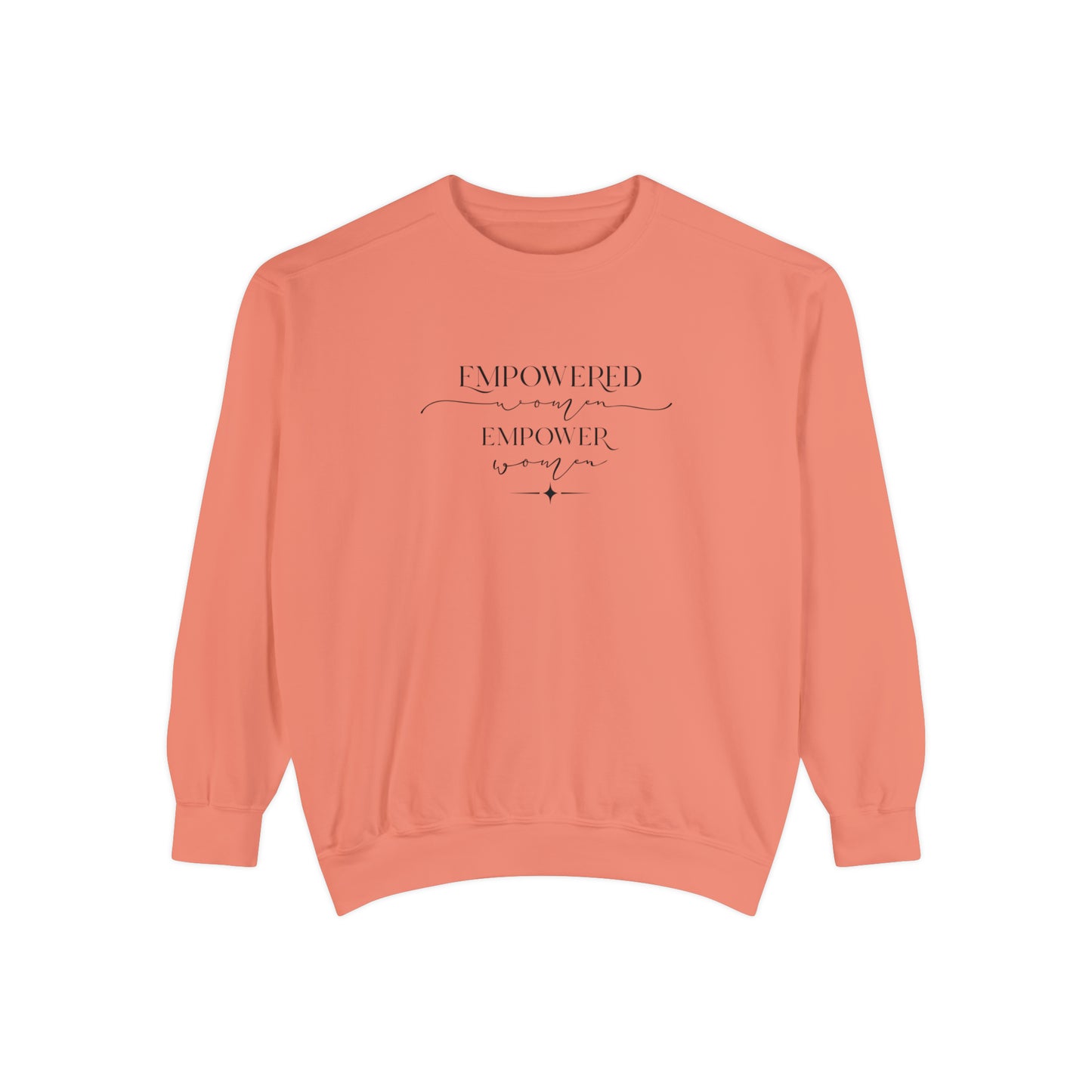 Empowered Women Empower Women Unisex Garment-Dyed Sweatshirt