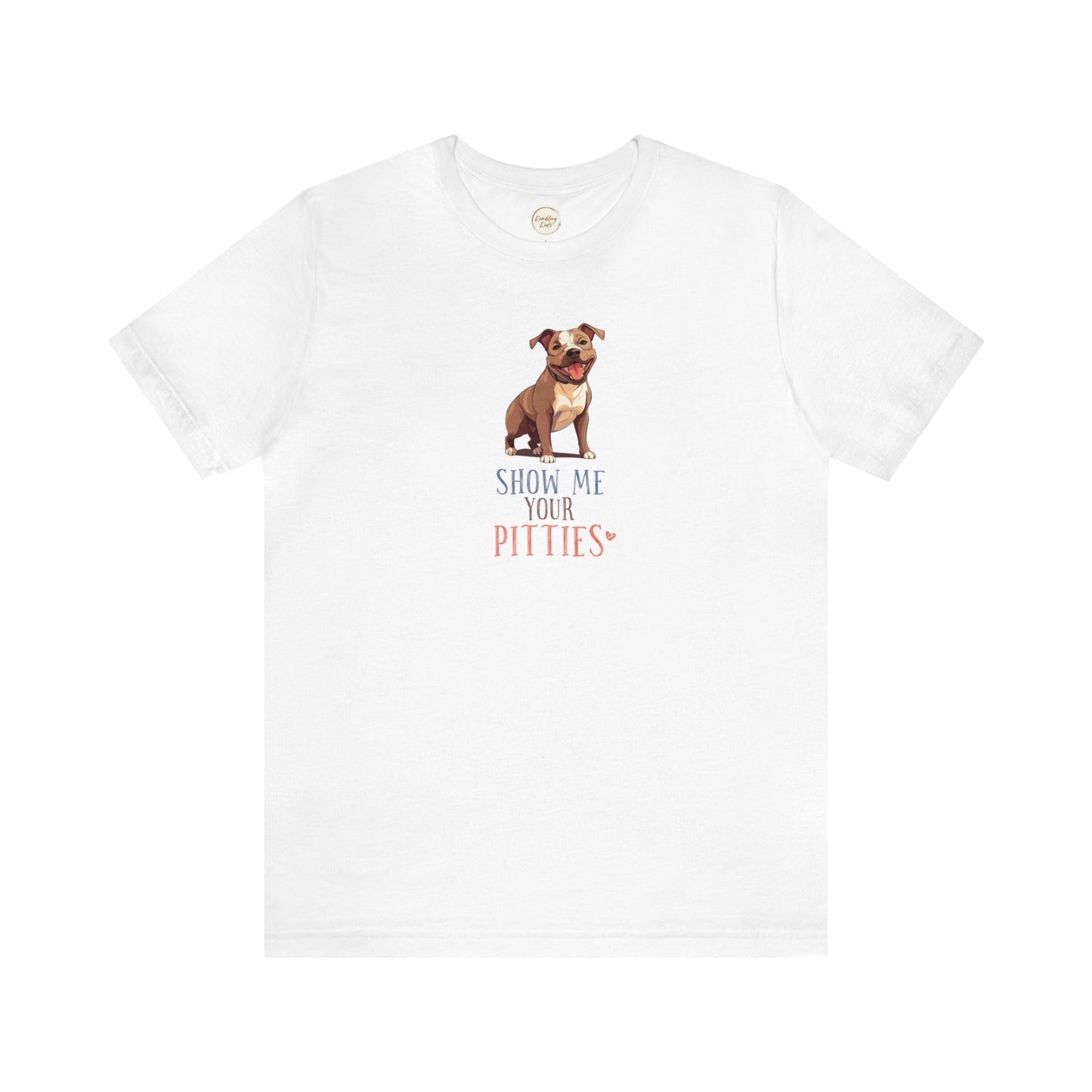 Show Me Your Pitties Unisex Jersey Short Sleeve Tee T-Shirt Punny Shirt