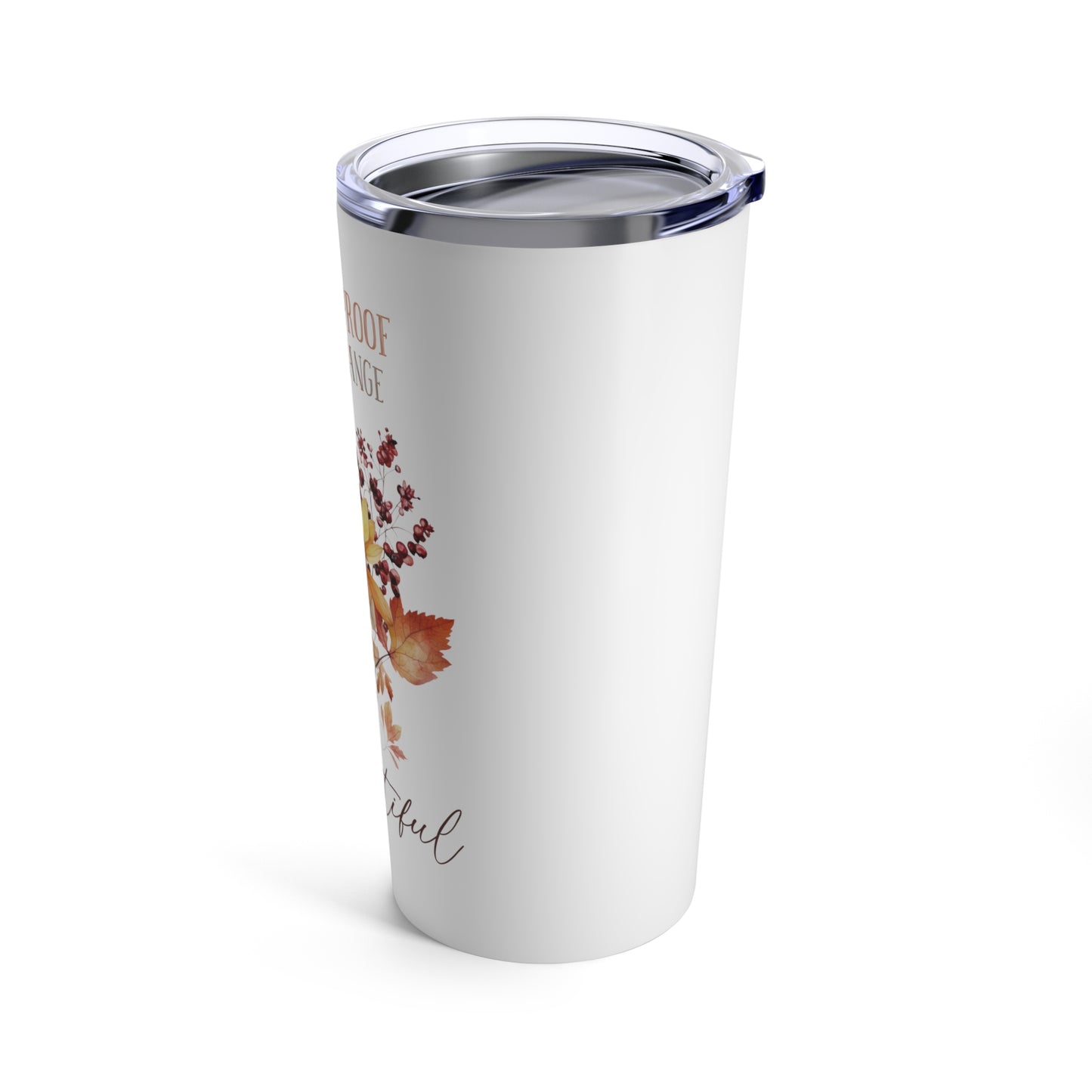 Fall is Proof Change is Beautiful Fall Tumbler 20oz