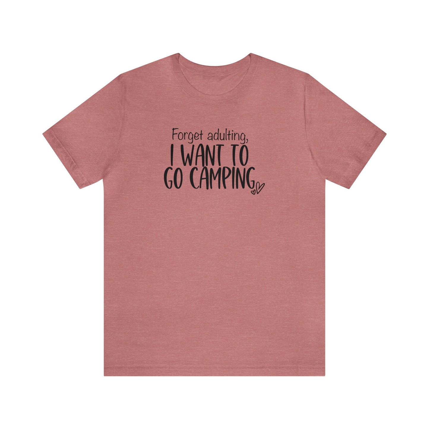 Forget Adulting I Want To Go Camping Jersey Short Sleeve Tee