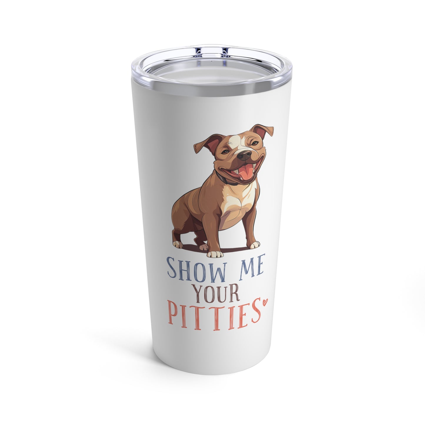 Show Me Your Pitties Tumbler 20oz Punny Tumbler