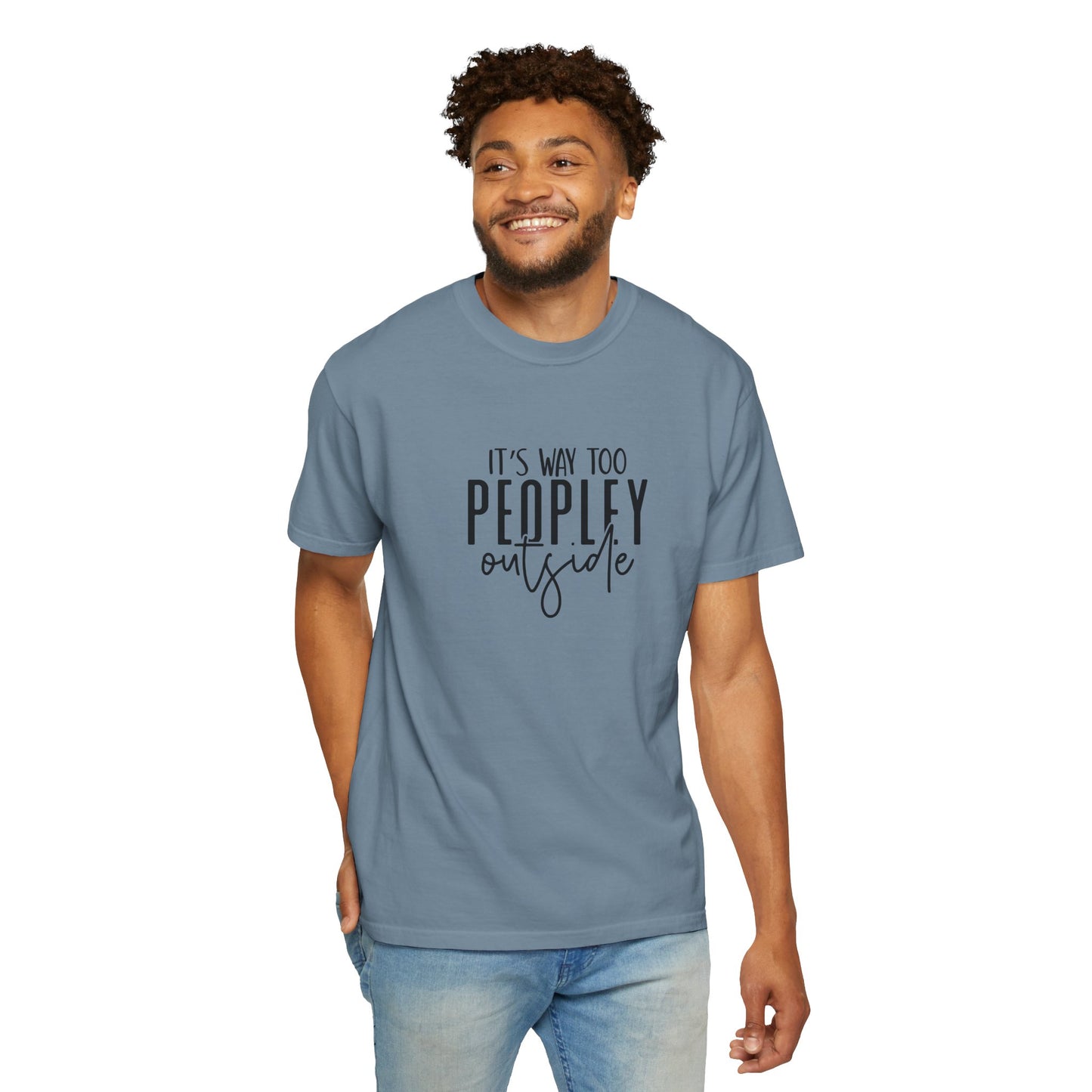 It's Too Peopley Tee, Sarcastic Graphic Shirt, Unisex T-shirt Gift, Introvert Humor Top, Snarky Saying Apparel