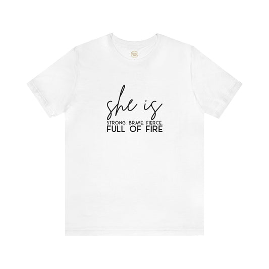 She is Strong Brave Fierce Full of Fire Unisex Jersey Short Sleeve Tee T-Shirt