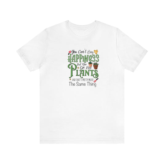 You Can't Buy Happiness But You Can Buy Plants Shirt