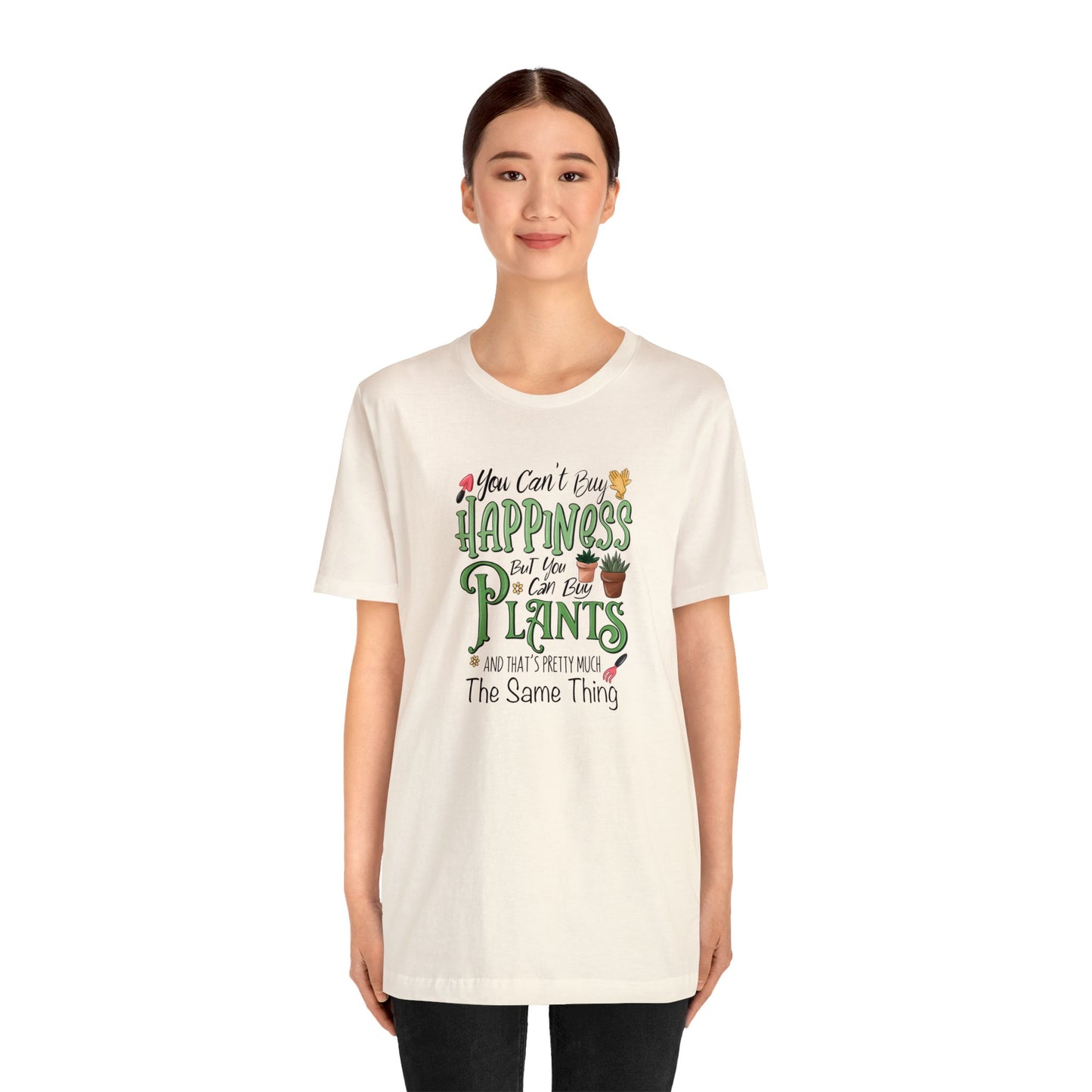 Copy of You Can't Buy Happiness But You Can Buy Plants Funny Shirt Unisex Jersey Short Sleeve Tee T-Shirt