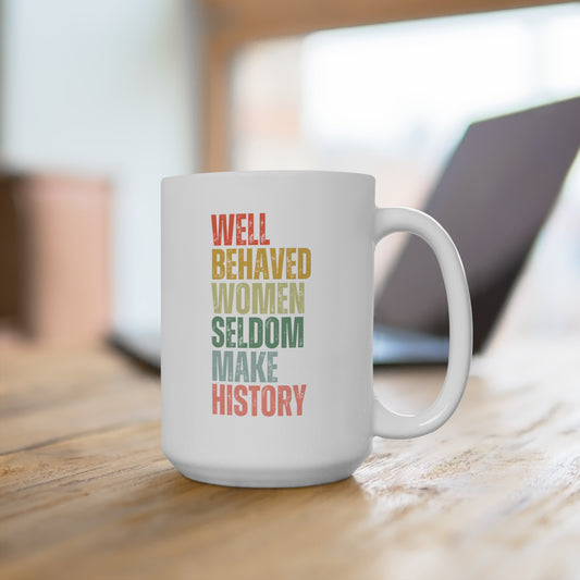 Well Behaved Women Mug 15oz