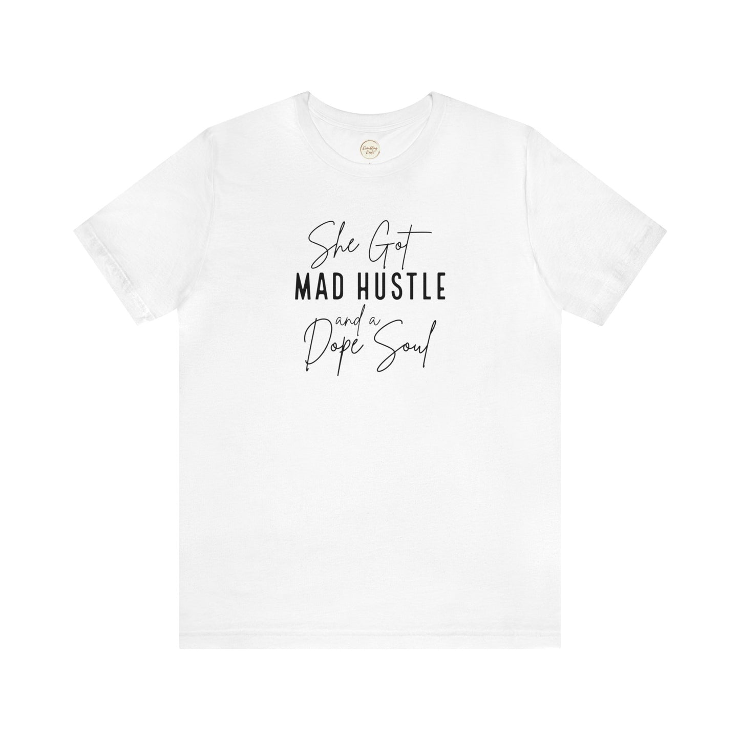 She Got Mad Hustle and A Dope Soul Unisex Jersey Short Sleeve Tee T-Shirt