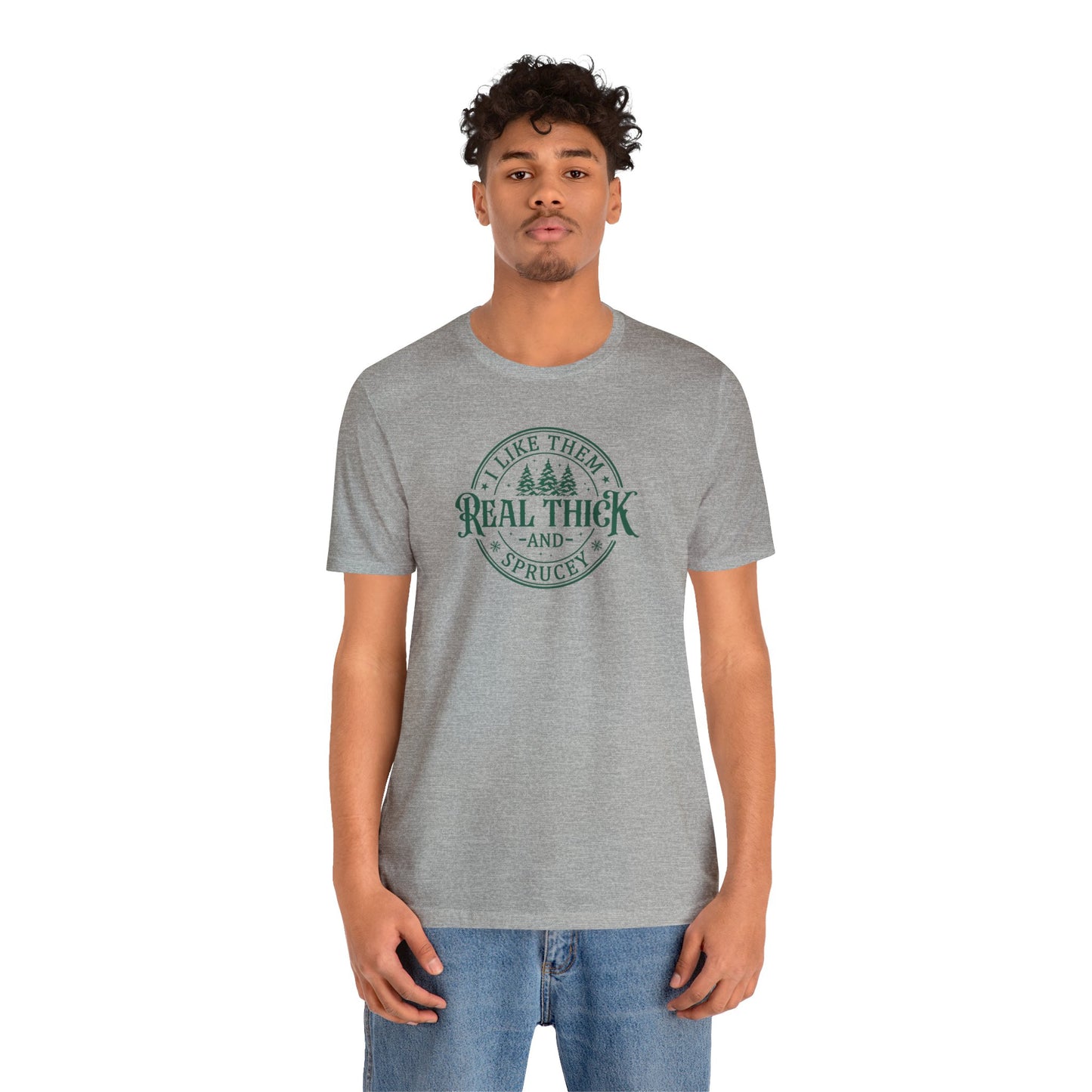 I Like Them Thick and Sprucey Unisex Jersey Tee