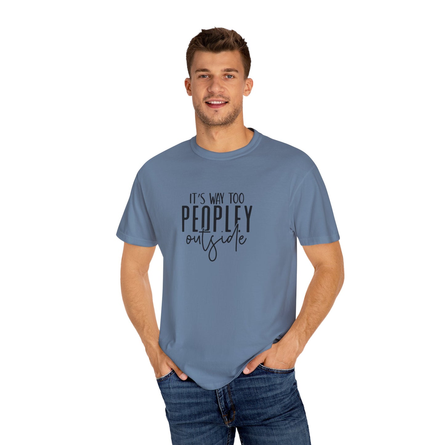 It's Too Peopley Tee, Sarcastic Graphic Shirt, Unisex T-shirt Gift, Introvert Humor Top, Snarky Saying Apparel
