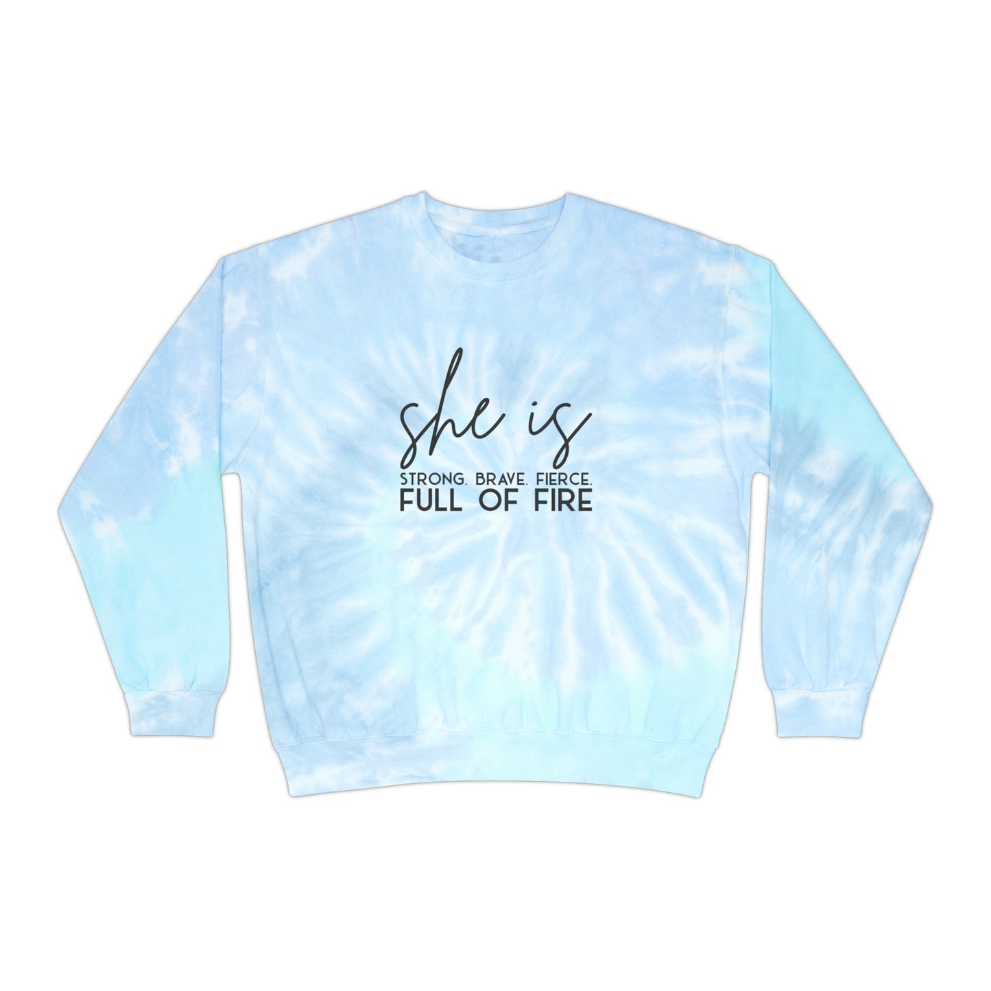 She is Strong Brave Fierce Full of Fire Unisex Tie-Dye Sweatshirt