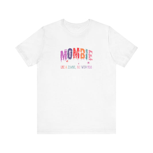 Mombie Unisex Jersey Short Sleeve Tee Halloween Shirt Funny Shirt