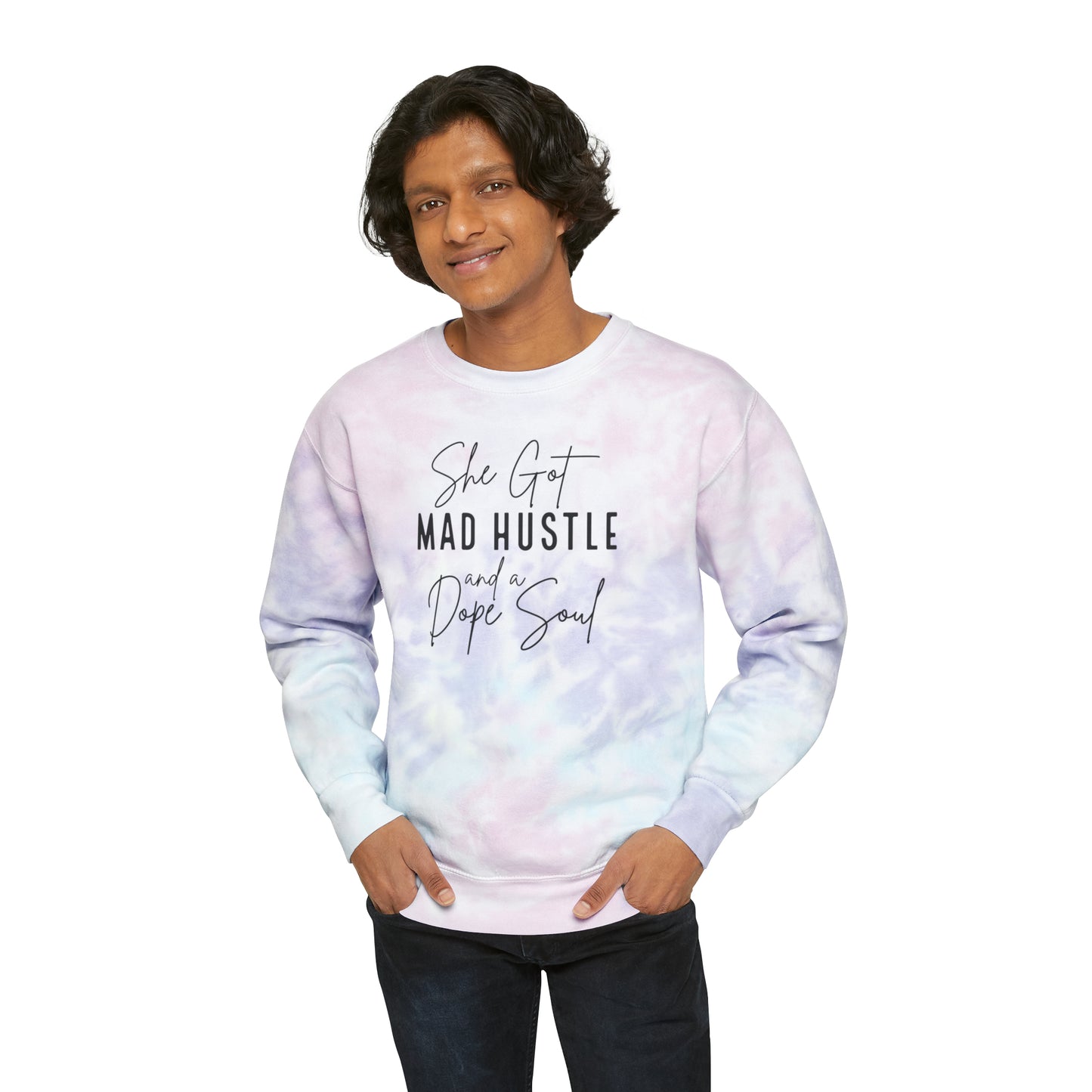 She Got Mad Hustle and a Dope Soul Unisex Tie-Dye Sweatshirt