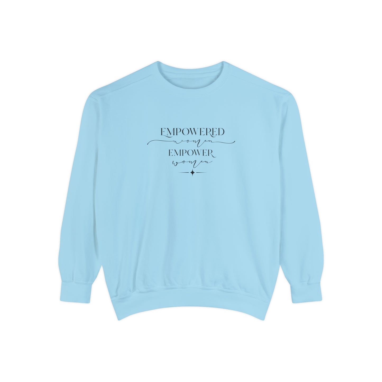 Empowered Women Empower Women Unisex Garment-Dyed Sweatshirt