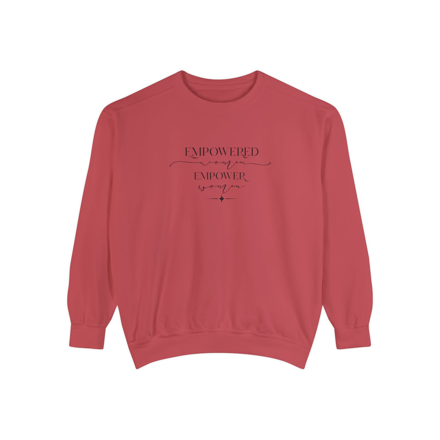 Empowered Women Empower Women Unisex Garment-Dyed Sweatshirt