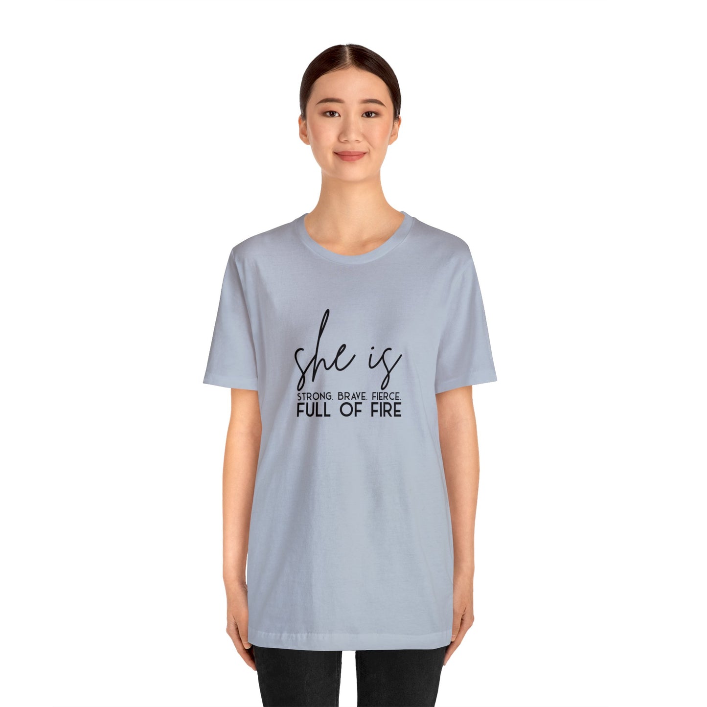 She is Strong Brave Fierce Full of Fire Unisex Jersey Short Sleeve Tee T-Shirt