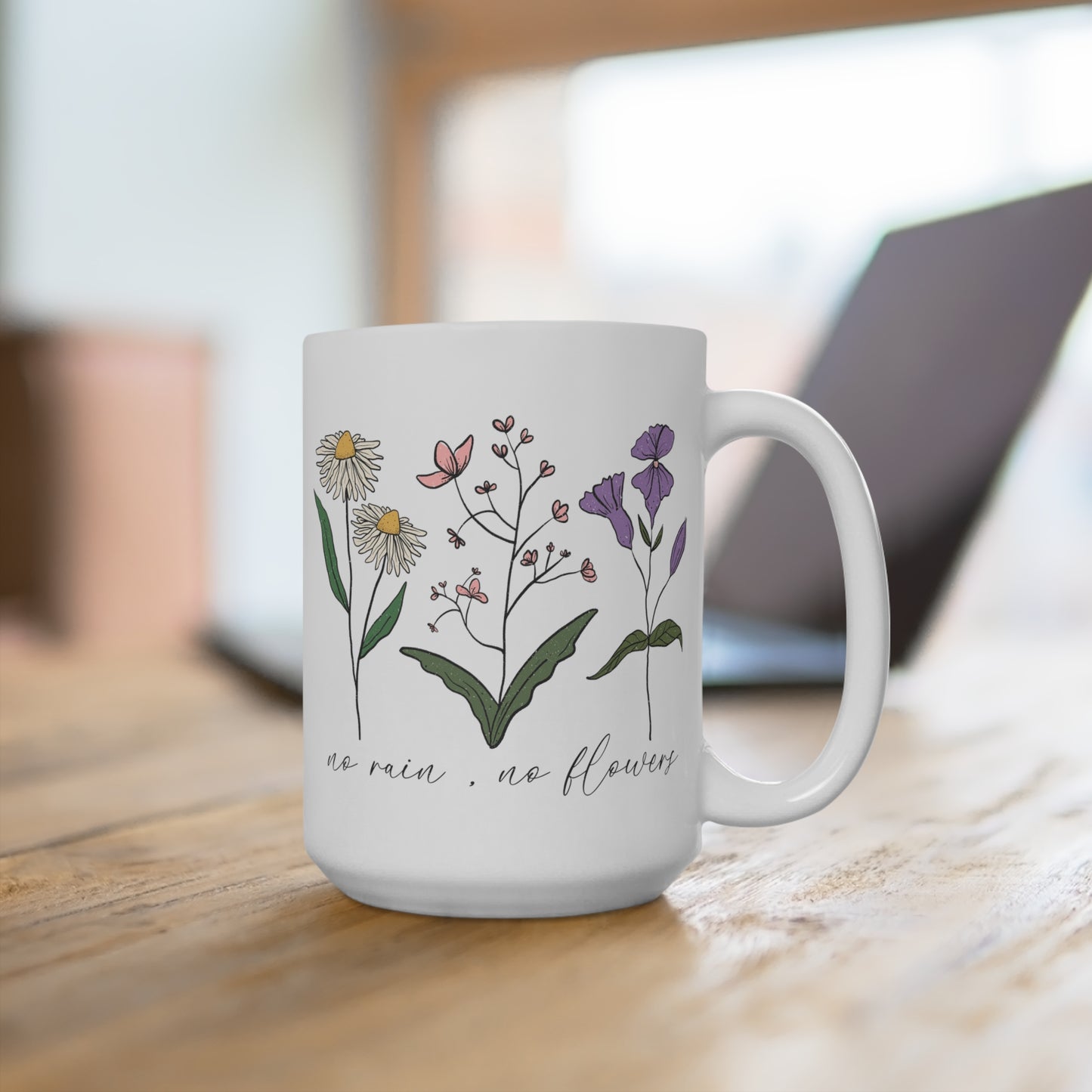 Floral Mug 15oz No Rain No Flowers Mug