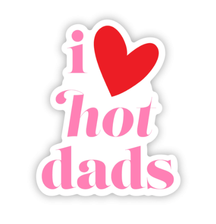 I Love Hot Dads Pink Waterproof Vinyl Sticker