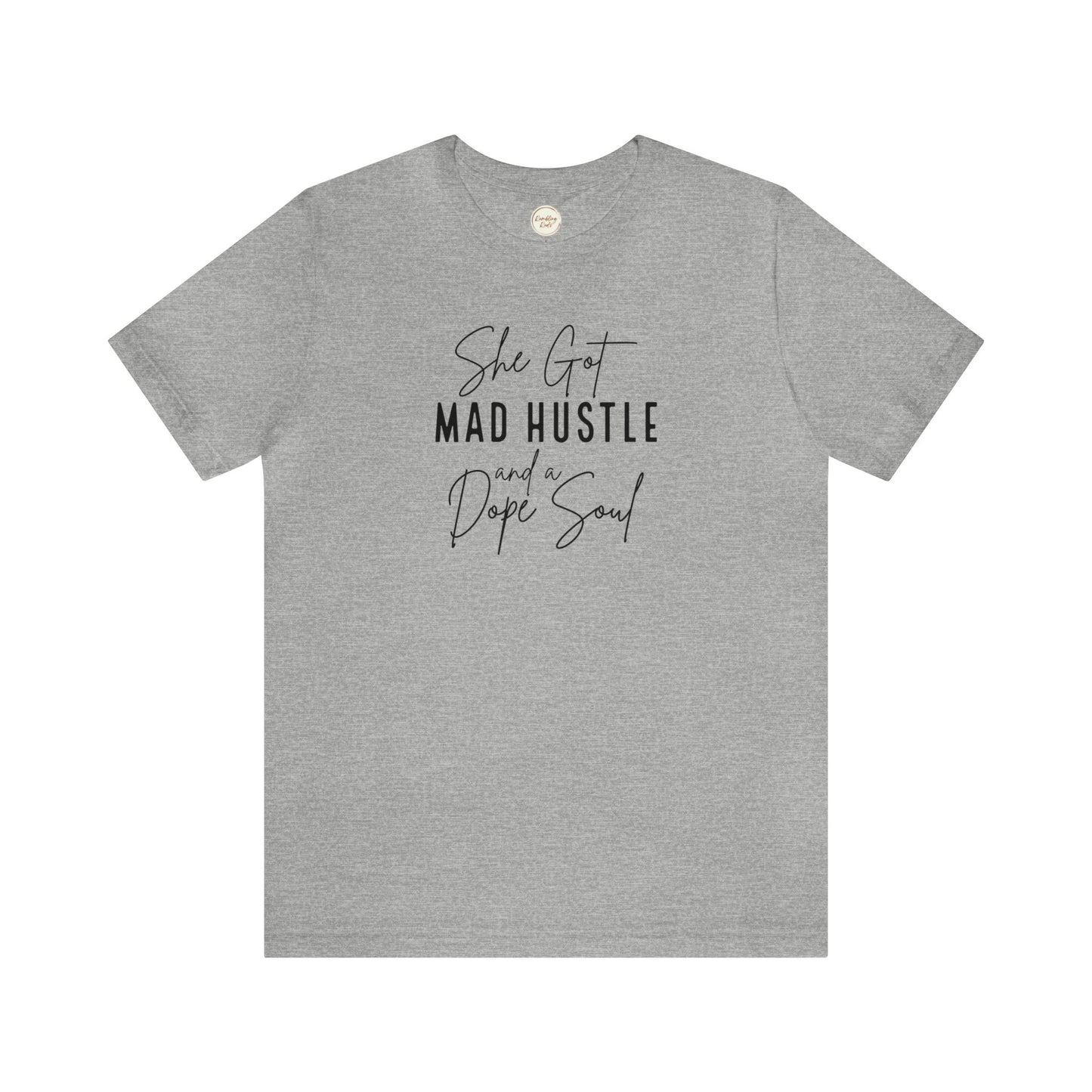 She Got Mad Hustle and A Dope Soul Unisex Jersey Short Sleeve Tee T-Shirt