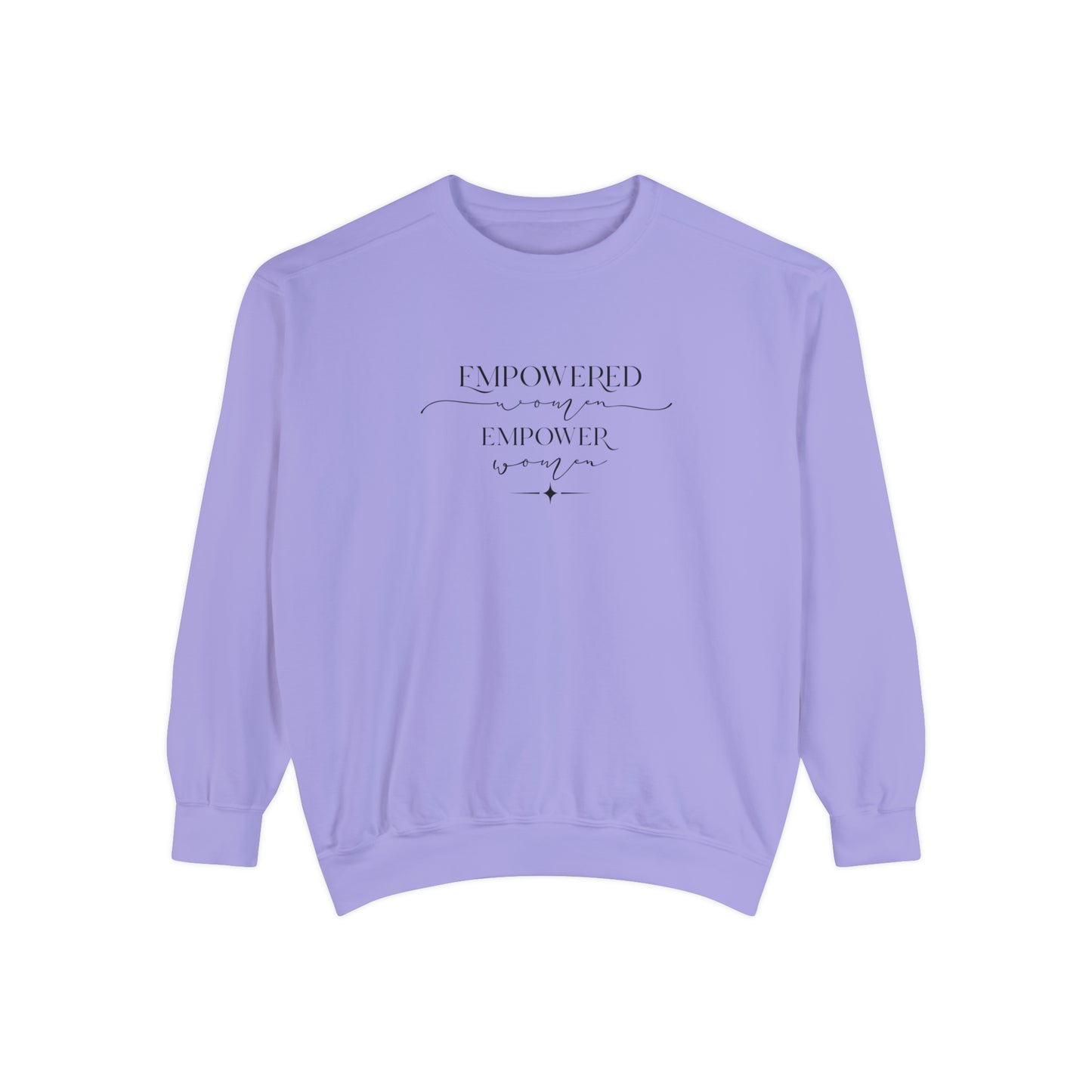 Empowered Women Empower Women Unisex Garment-Dyed Sweatshirt