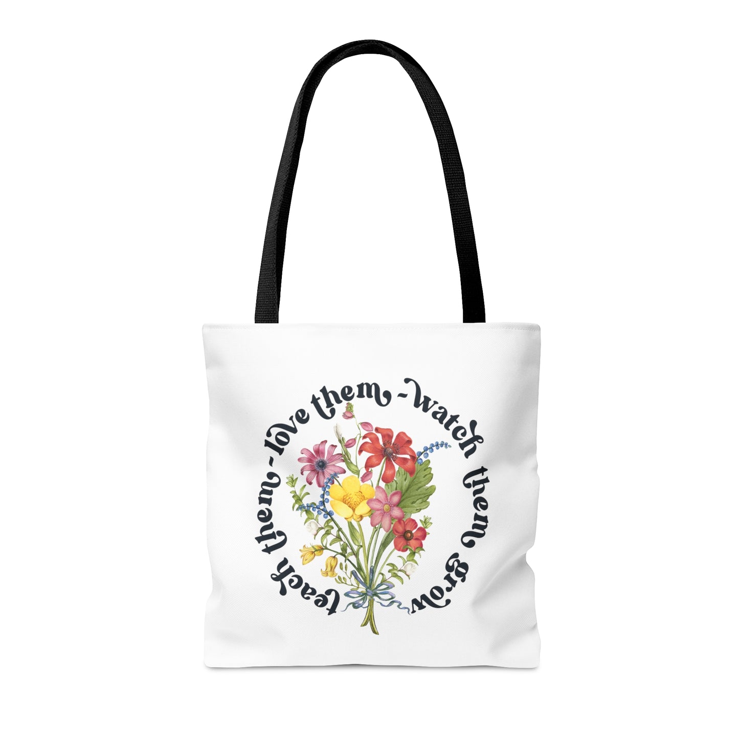 Wild Flower Teacher Tote Bag Shopping Bag Reusable Tote Love Them Watch Them Grow Teach Them