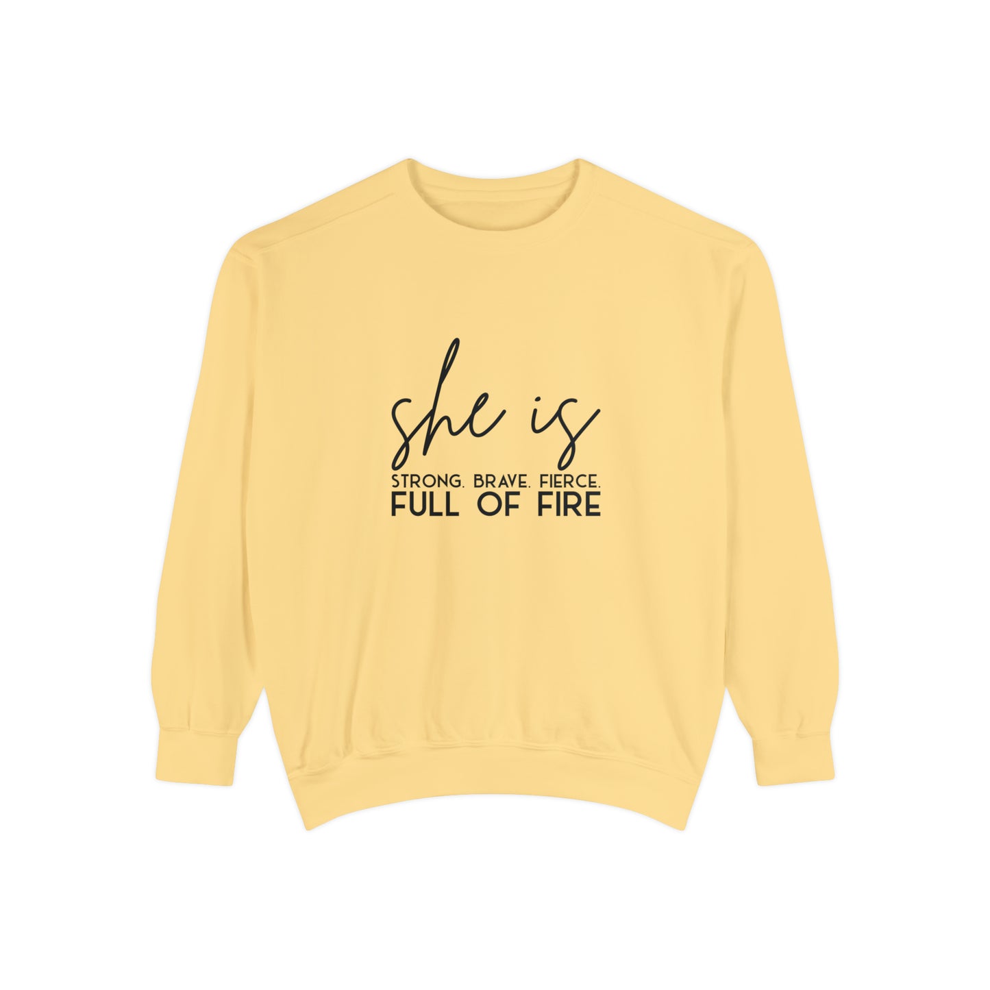 She is Strong Brave Fierce Full of Fire Unisex Garment-Dyed Sweatshirt