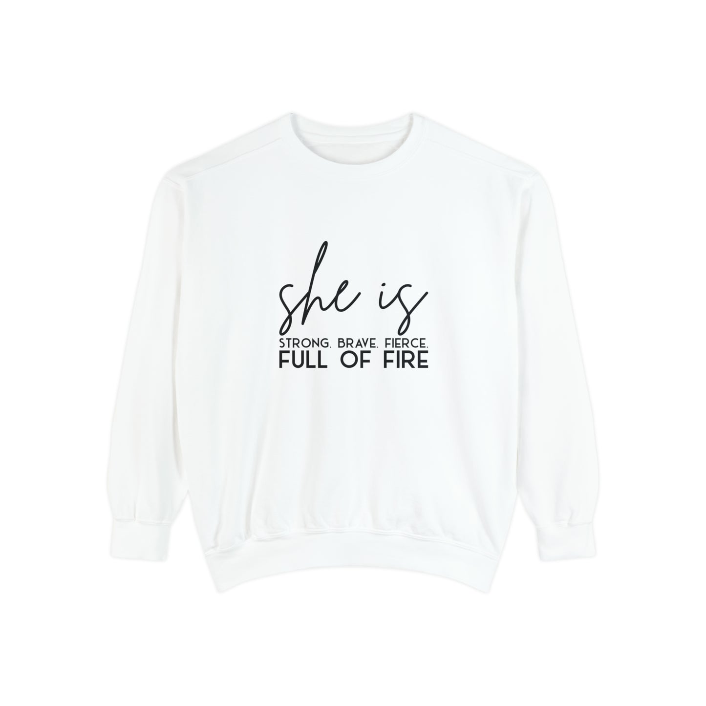 She is Strong Brave Fierce Full of Fire Unisex Garment-Dyed Sweatshirt