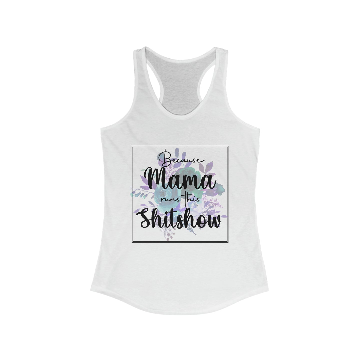 Mama Runs This Shit Show Women's Ideal Racerback Tank