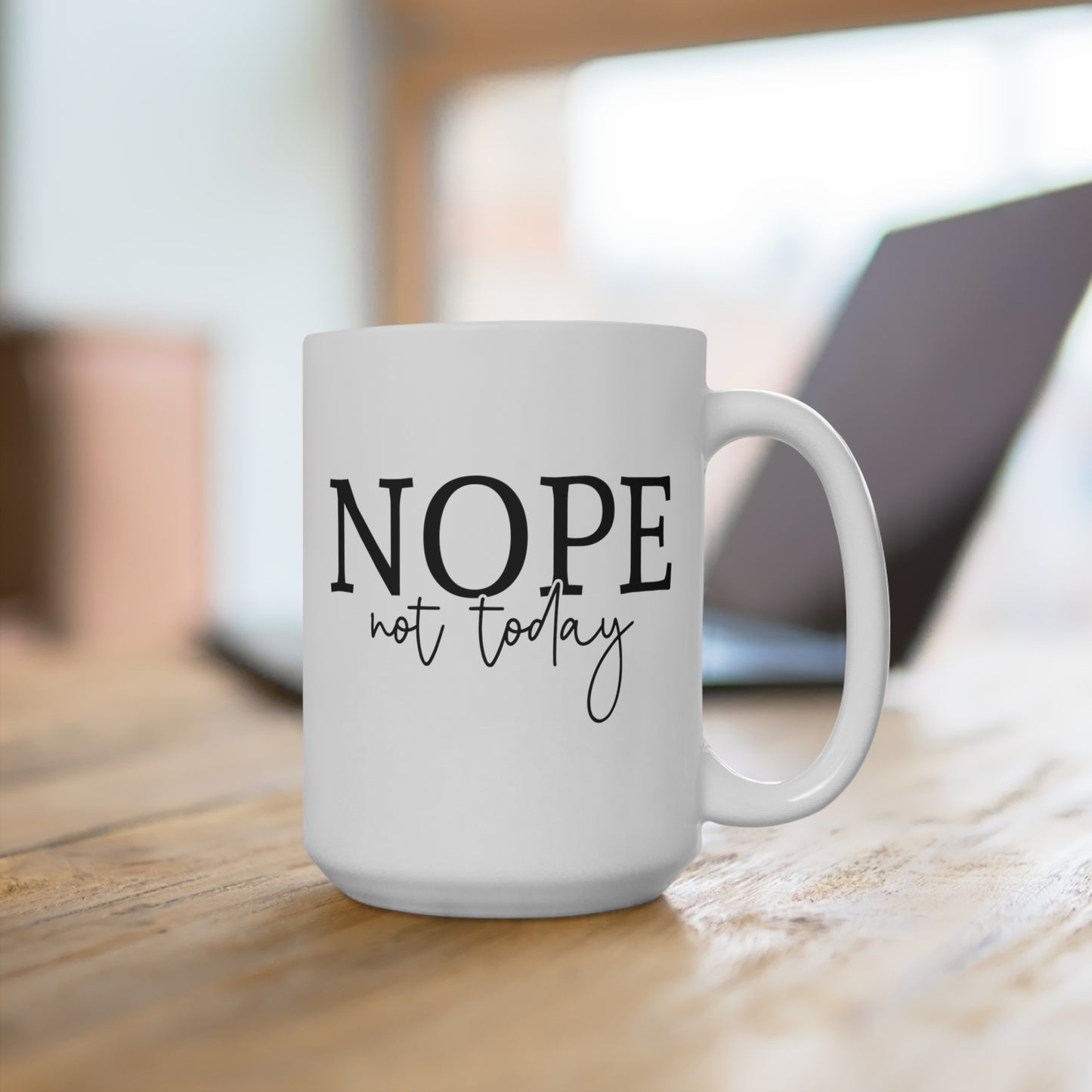 Nope Not Today Mug 15oz