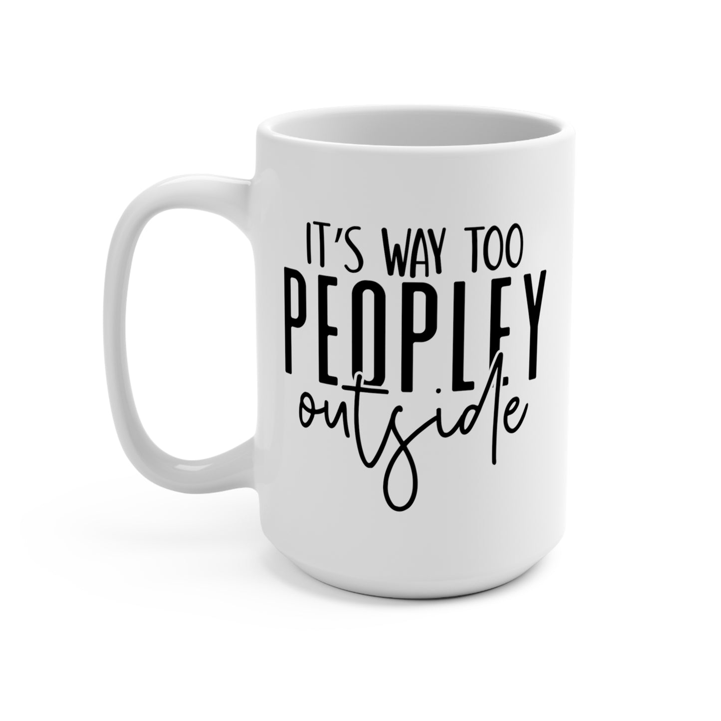 It's Way ro Peopley Outside Mug 15oz