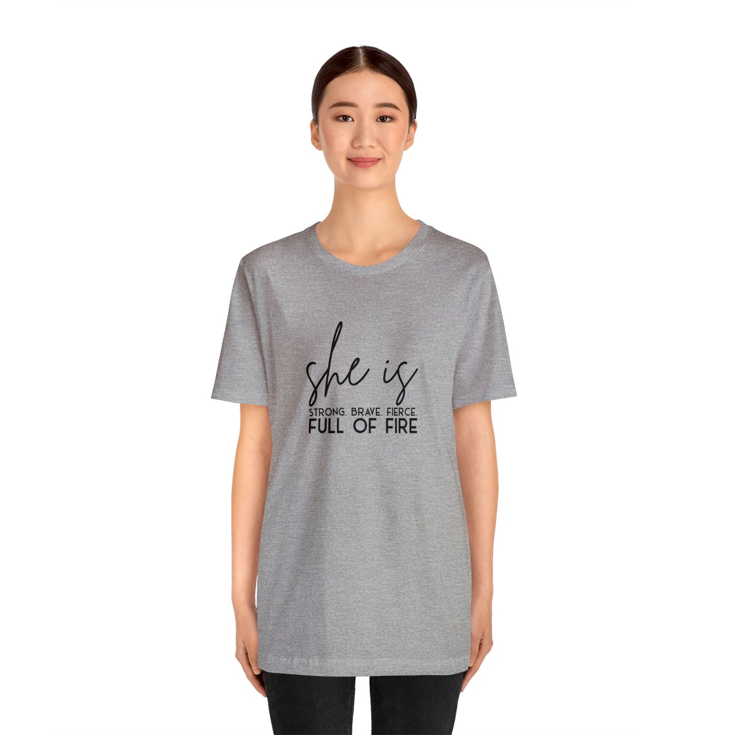 She is Strong Brave Fierce Full of Fire Unisex Jersey Short Sleeve Tee T-Shirt