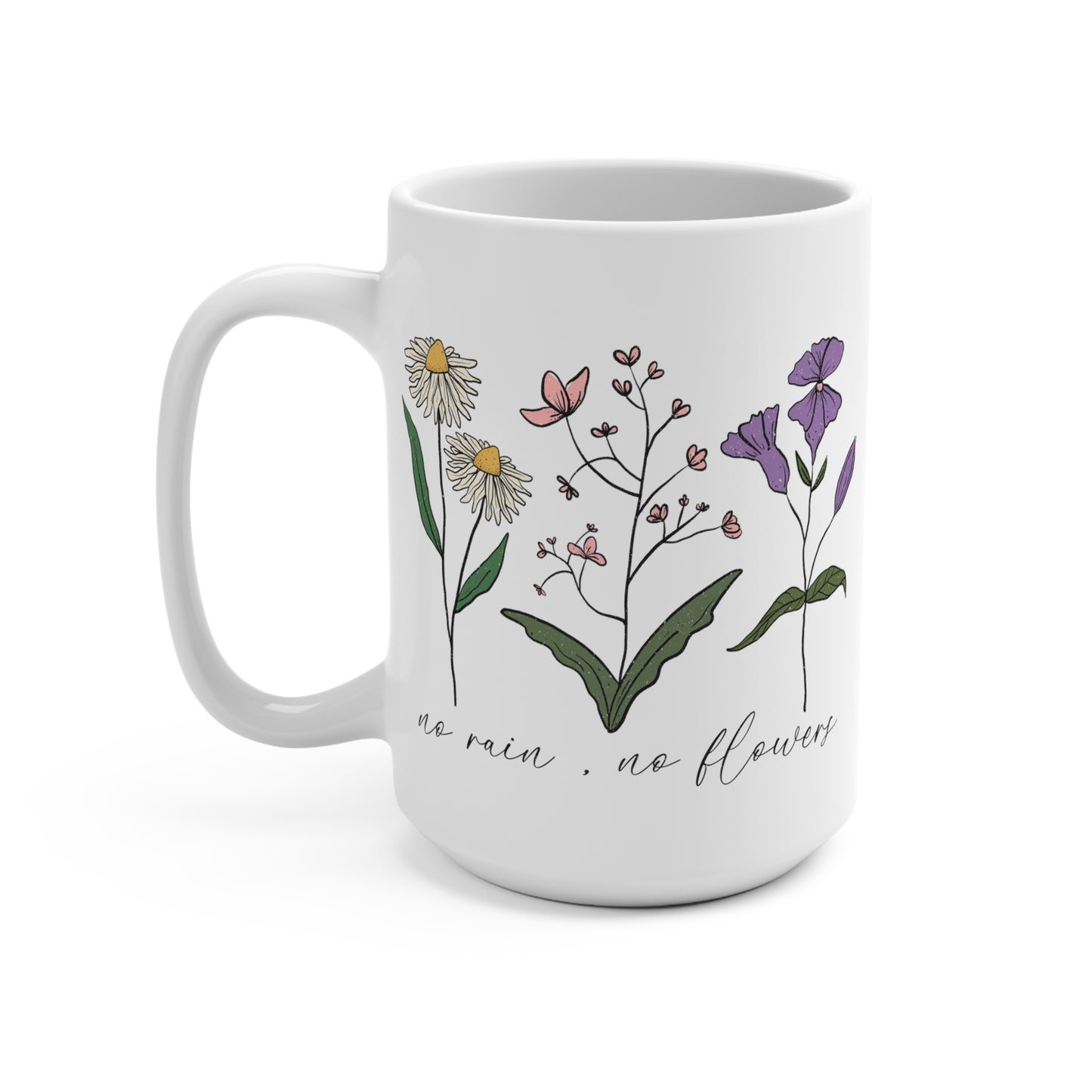 Floral Mug 15oz No Rain No Flowers Mug