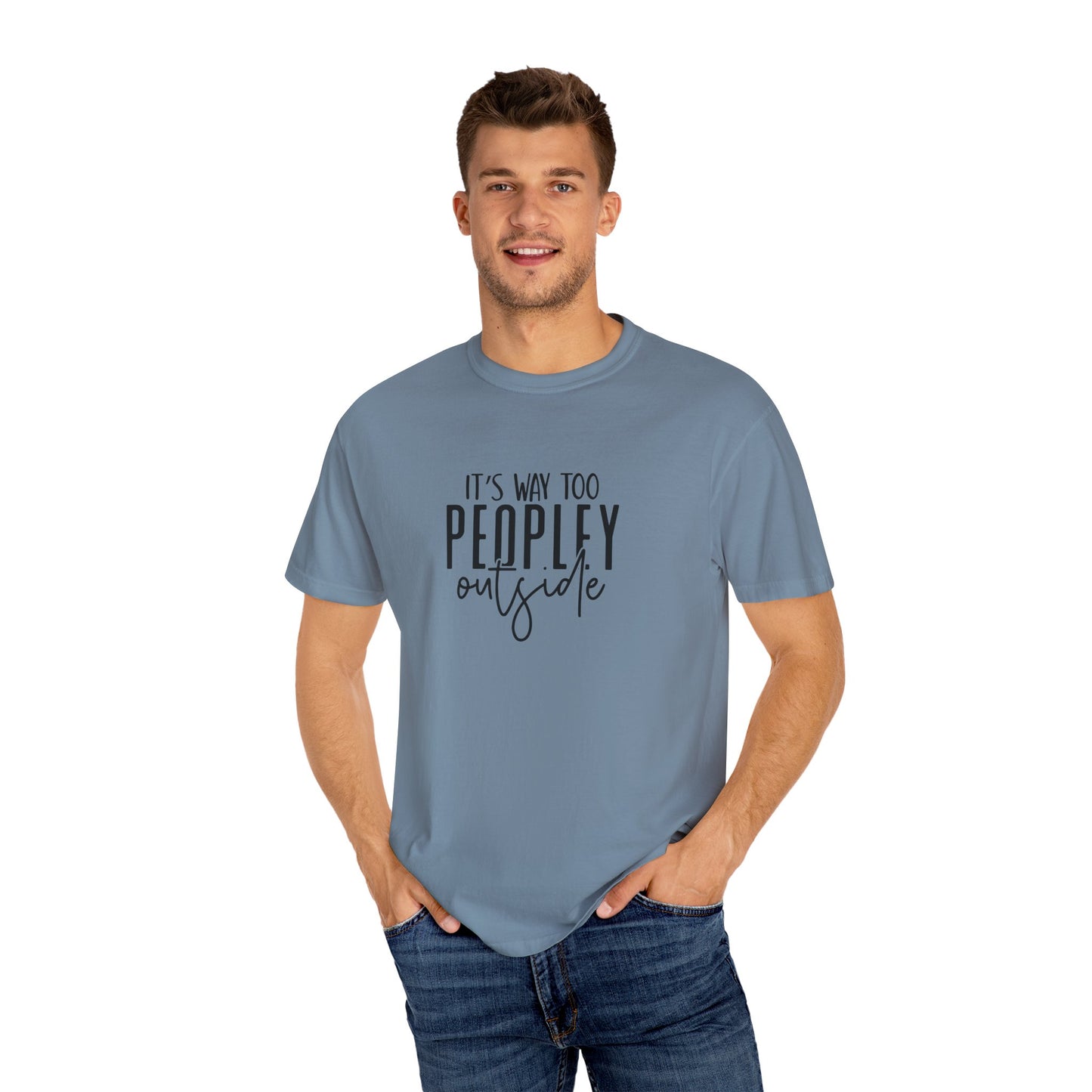 It's Too Peopley Tee, Sarcastic Graphic Shirt, Unisex T-shirt Gift, Introvert Humor Top, Snarky Saying Apparel
