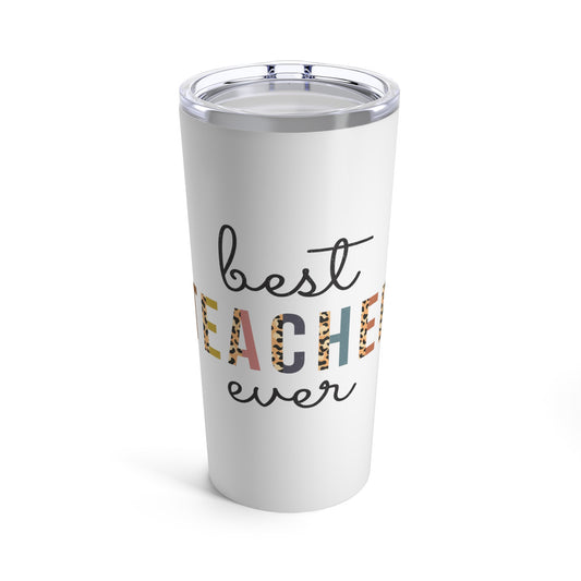 Best Teacher Ever Tumbler 20oz