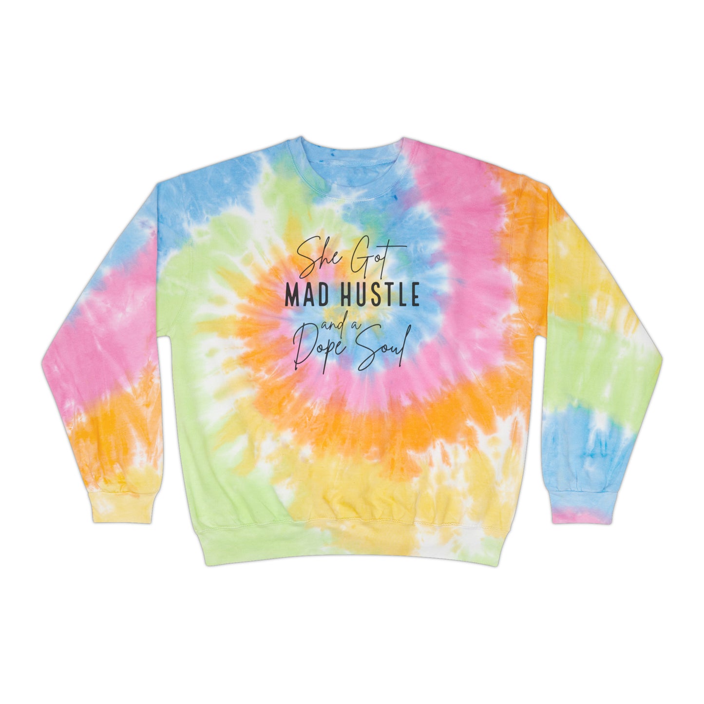 She Got Mad Hustle and a Dope Soul Unisex Tie-Dye Sweatshirt